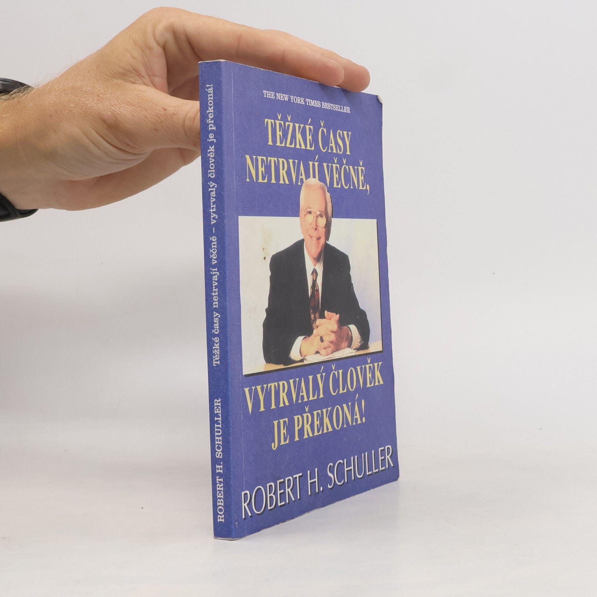 Robert Schuller Těžké časy netrvají věčně, vytrvalý člověk je překoná!