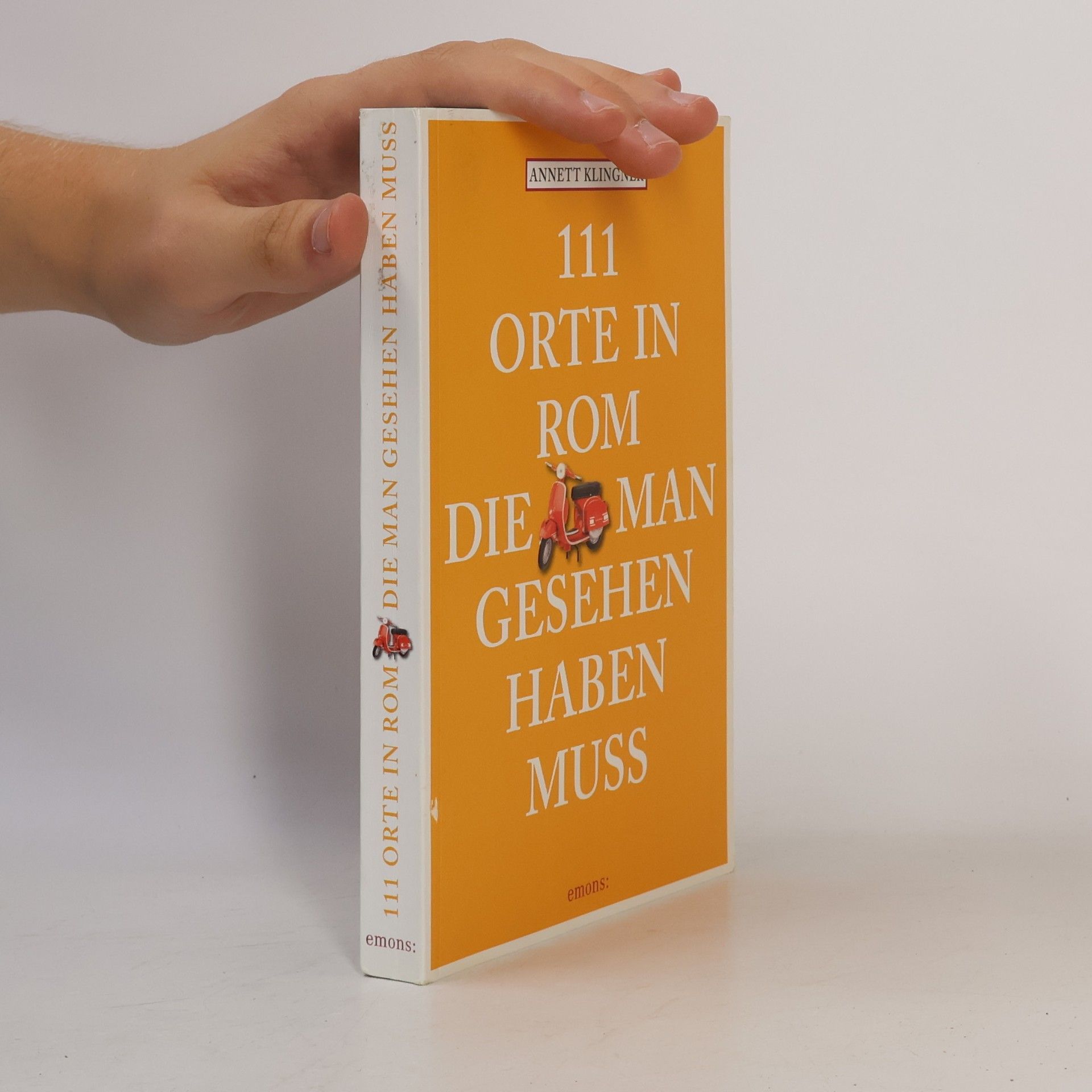Annett Klingner 111 Orte in Rom, die man gesehen haben muss