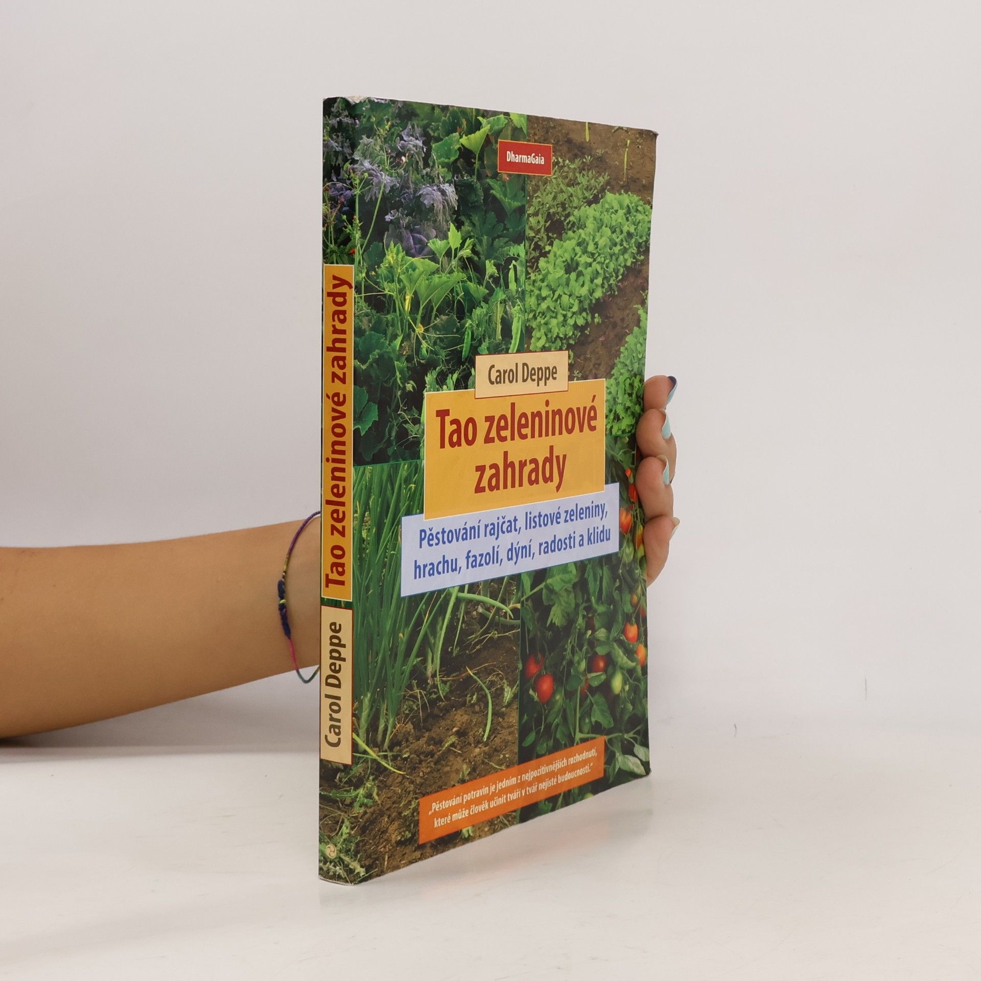 Carol Deppe Tao zeleninové zahrady: Pěstování rajčat, listové zeleniny, hrachu, fazolí, dýní, radosti a klidu