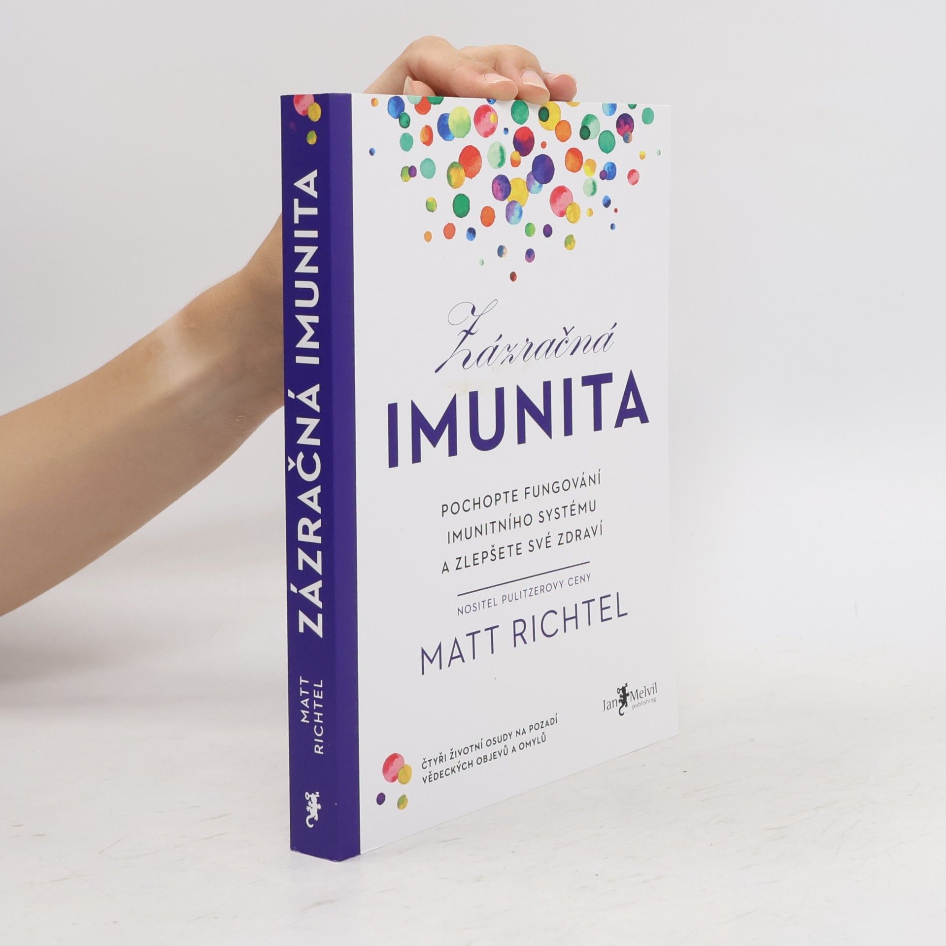 Matt Richtel Zázračná imunita : pochopte fungování imunitního systému a zlepšete své zdraví