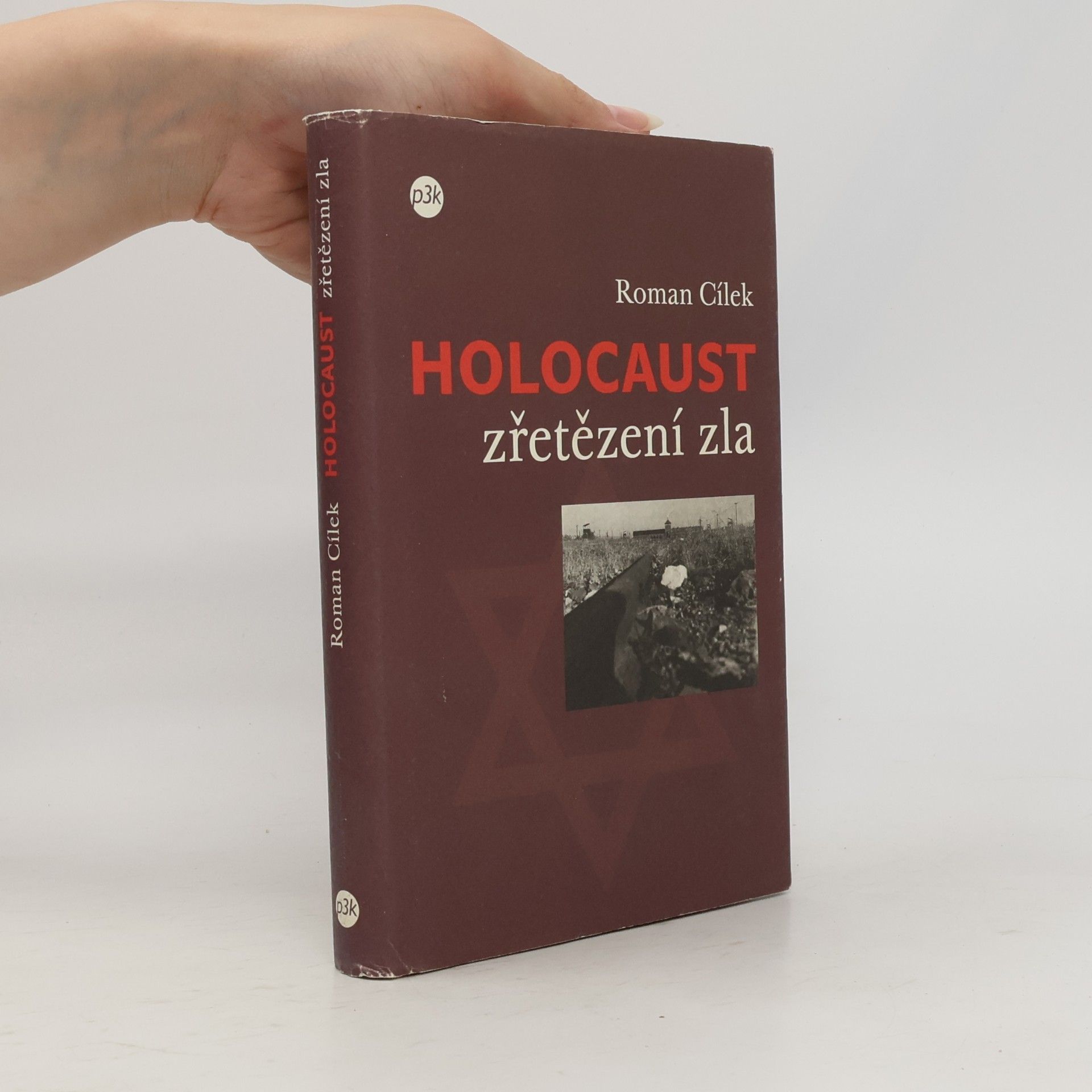 Roman Cílek Holocaust. Zřetězení zla. Tři osudy a jeden proces: pohled do zákulisí nacistického vyhlazovacího programu