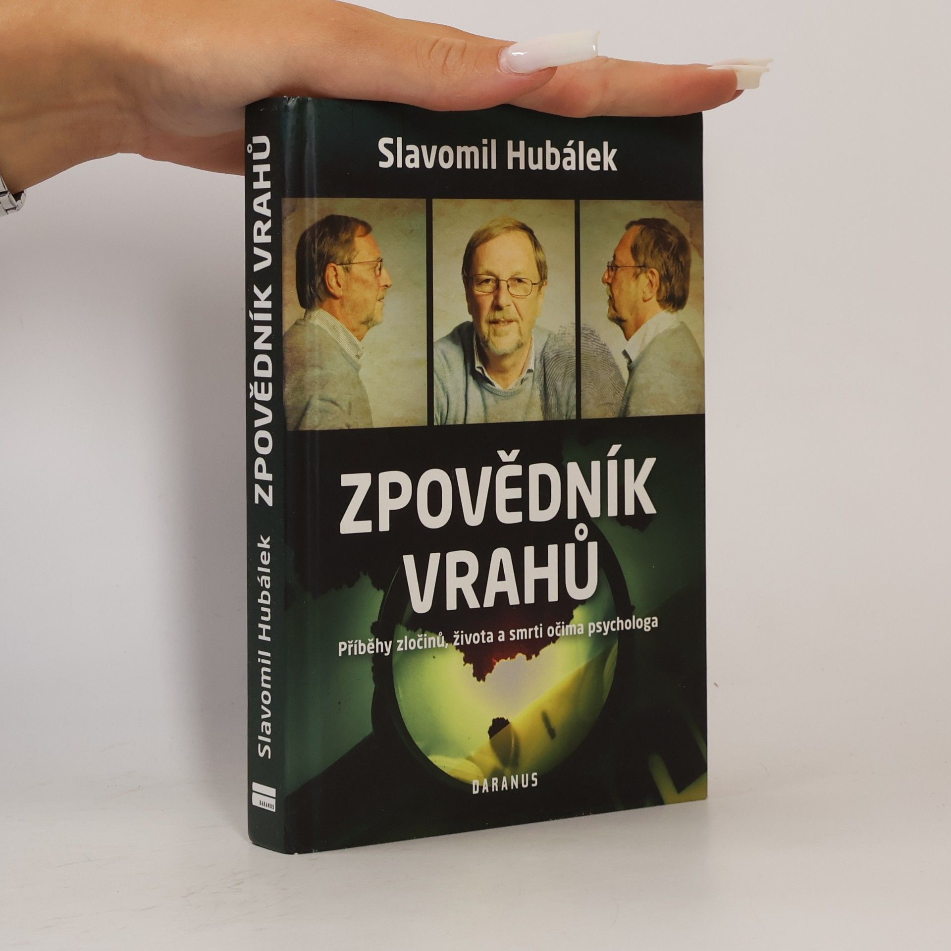 Slavomil Hubálek Zpovědník vrahů : příběhy zločinů, života a smrti očima psychologa