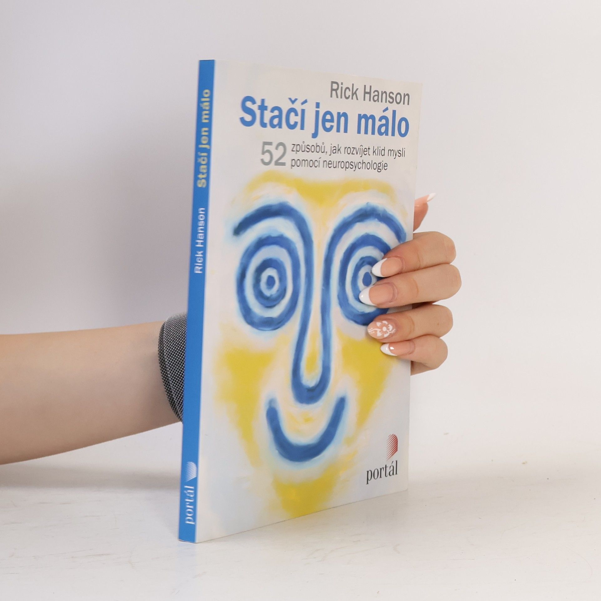 Stačí jen málo : 52 způsobů, jak rozvíjet klid mysli pomocí neuropsychologie