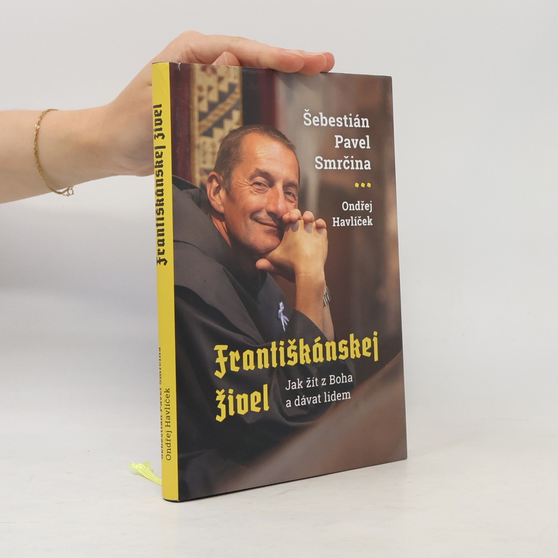 Šebestián Pavel Smrčina Františkánskej živel : jak žít z Boha a dávat lidem