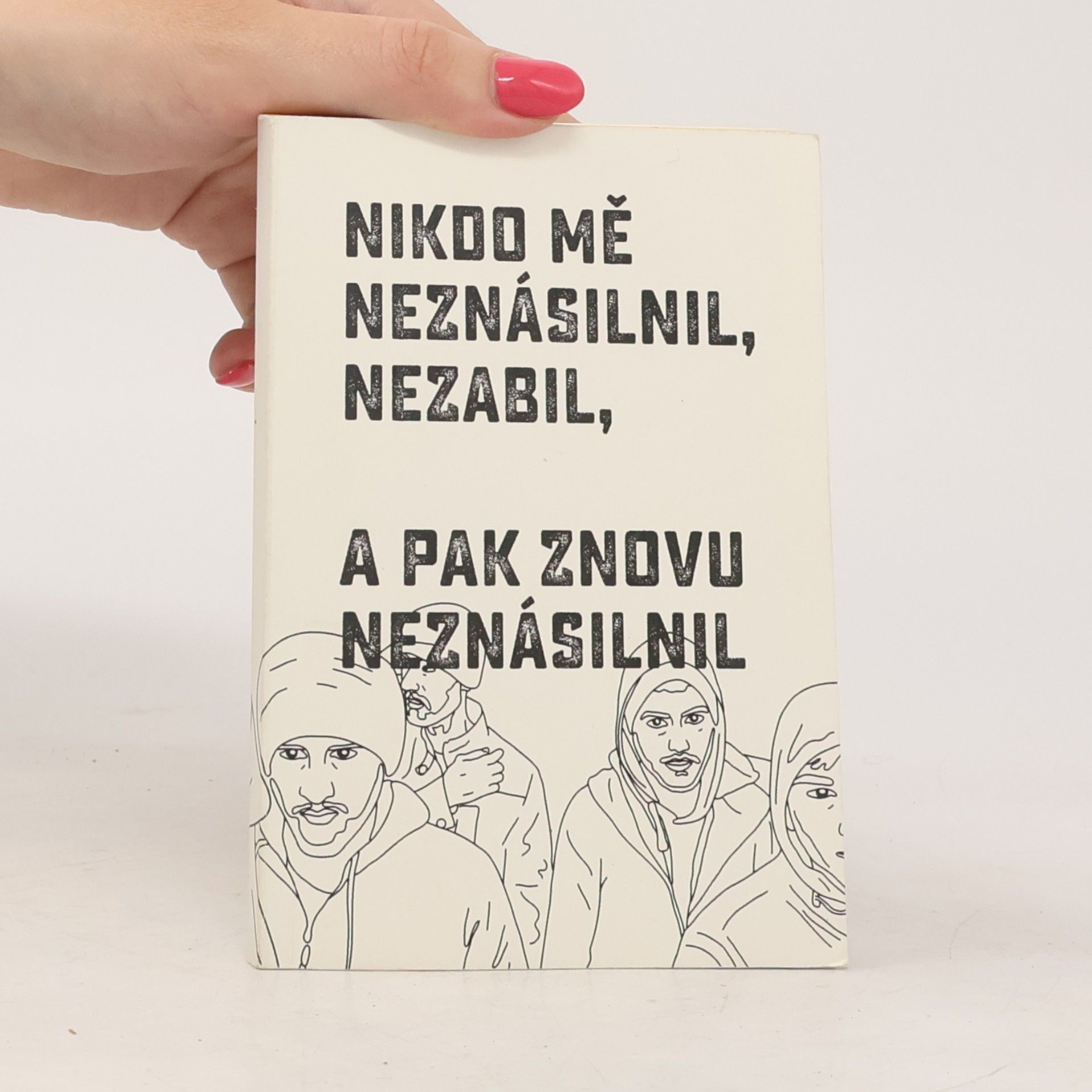 Autorenkollektiv Nikdo mě neznásilnil, nezabil a pak znovu neznásilnil