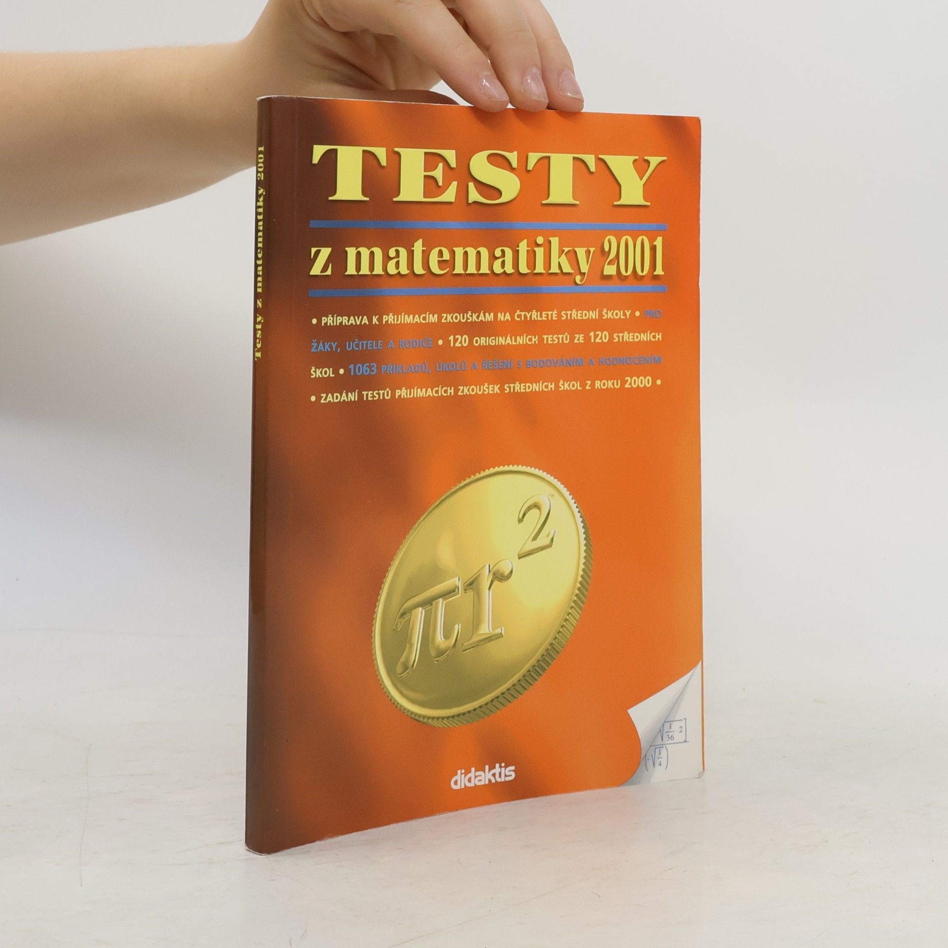 Kolektiv autorů Testy z matematiky 2001 : příprava k přijímacím zkouškám na čtyřleté střední školy : pro žáky, učitele a rodiče