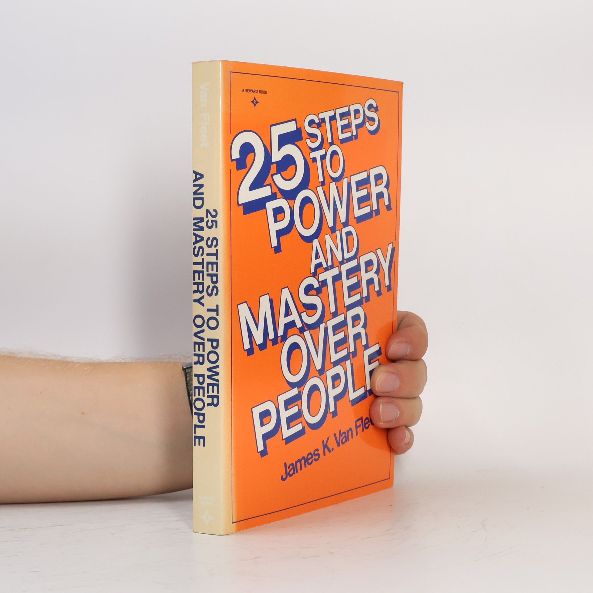 25 Steps to Power and Mastery Over People