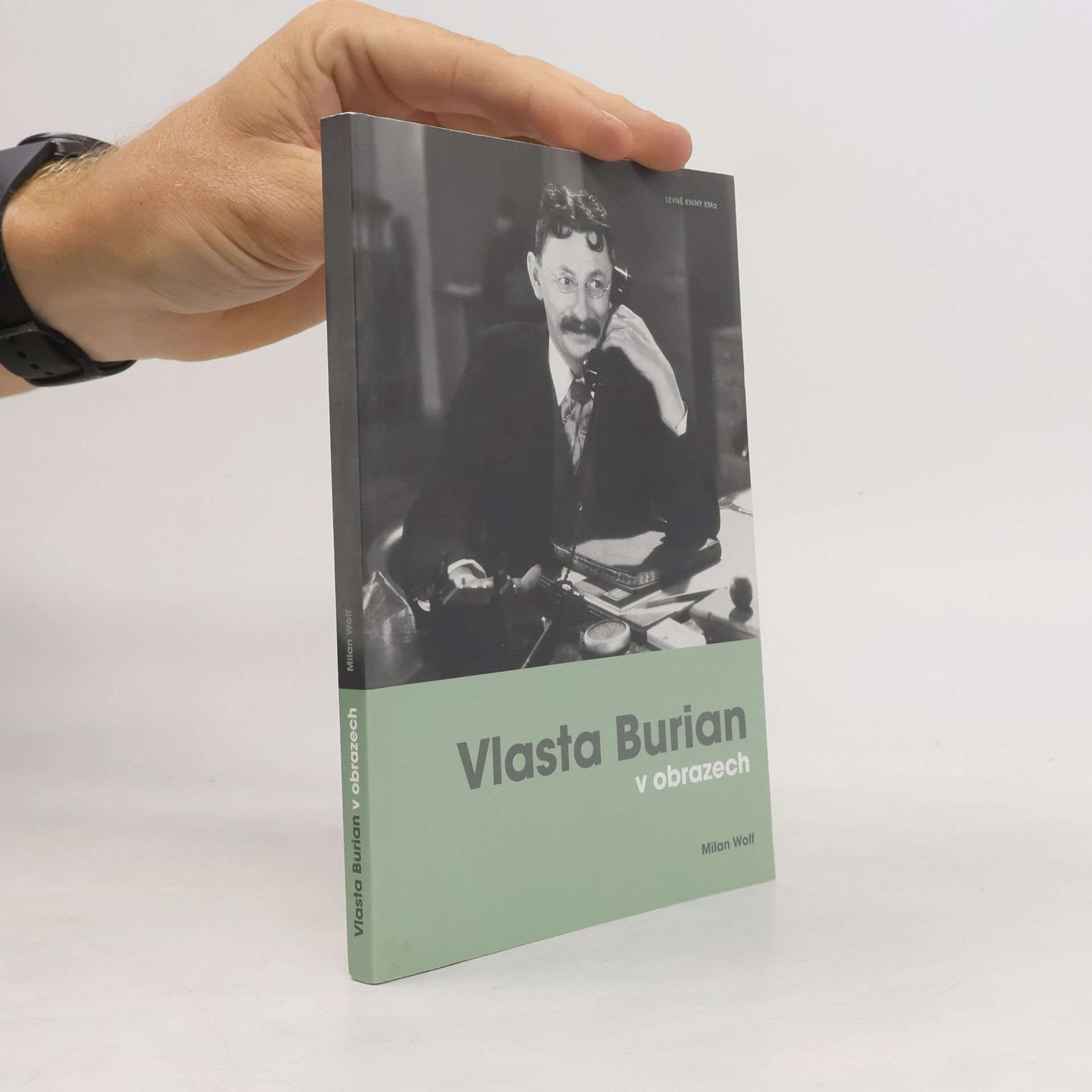 Wolf Milan Vlasta Burian v obrazech. Fotografie a dokumenty ze sbírky Milana Wolfa