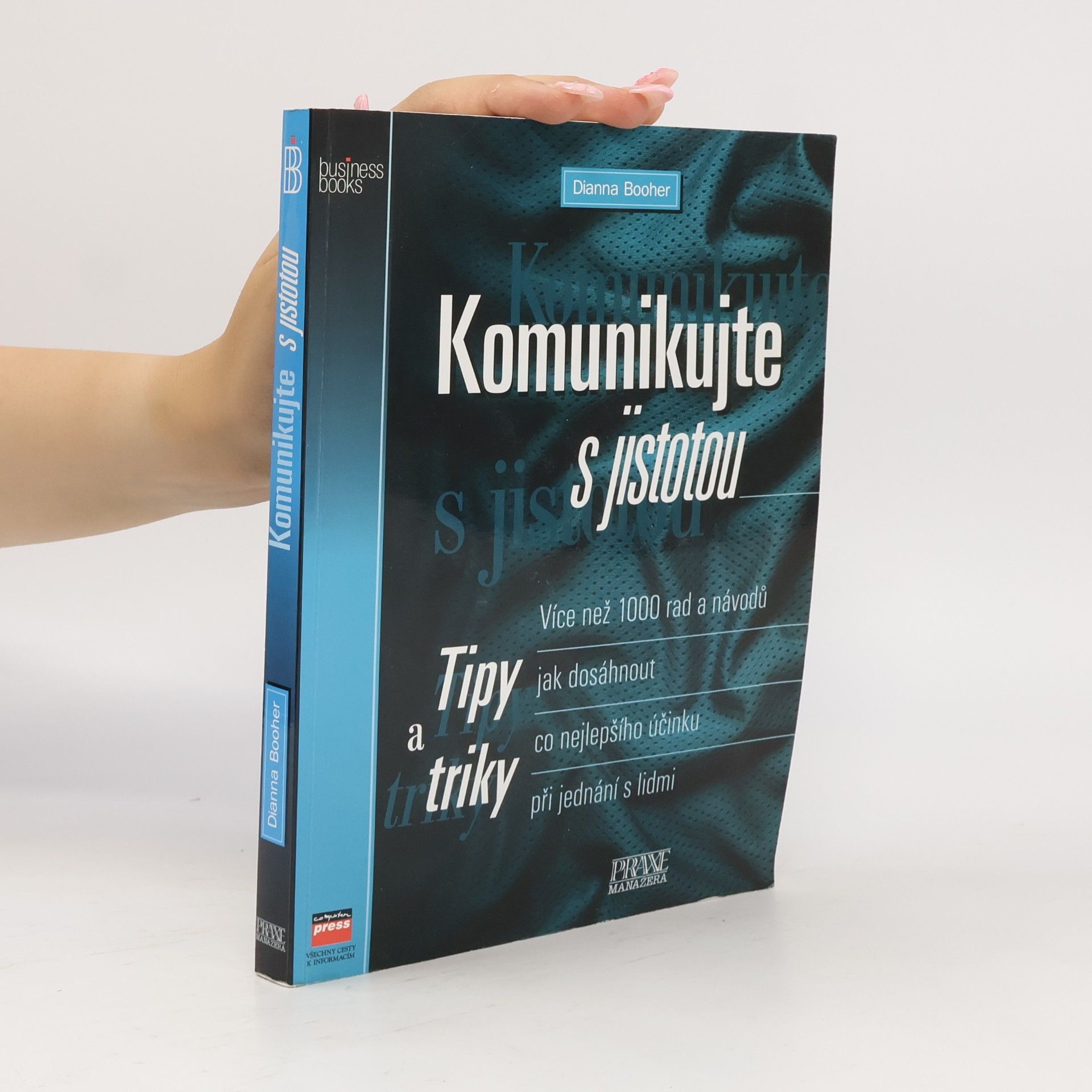 Komunikujte s jistotou: Více než 1000 rad a návodů jak dosáhnout co nejlepšího účinku při jednání s lidmi