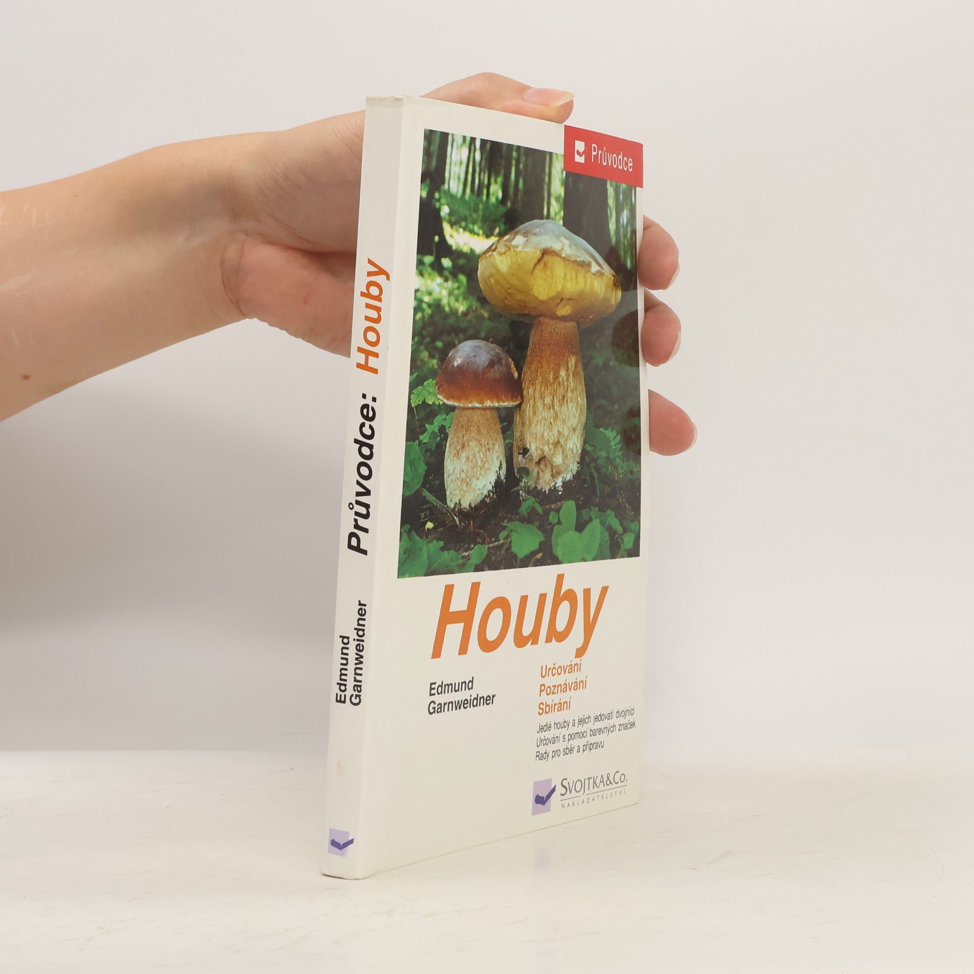 Jan Holec Houby: Jedlé houby, jejich jedovatí dvojníci a nejedlé houby ve střední Evropě : určování, poznávání, sbírání