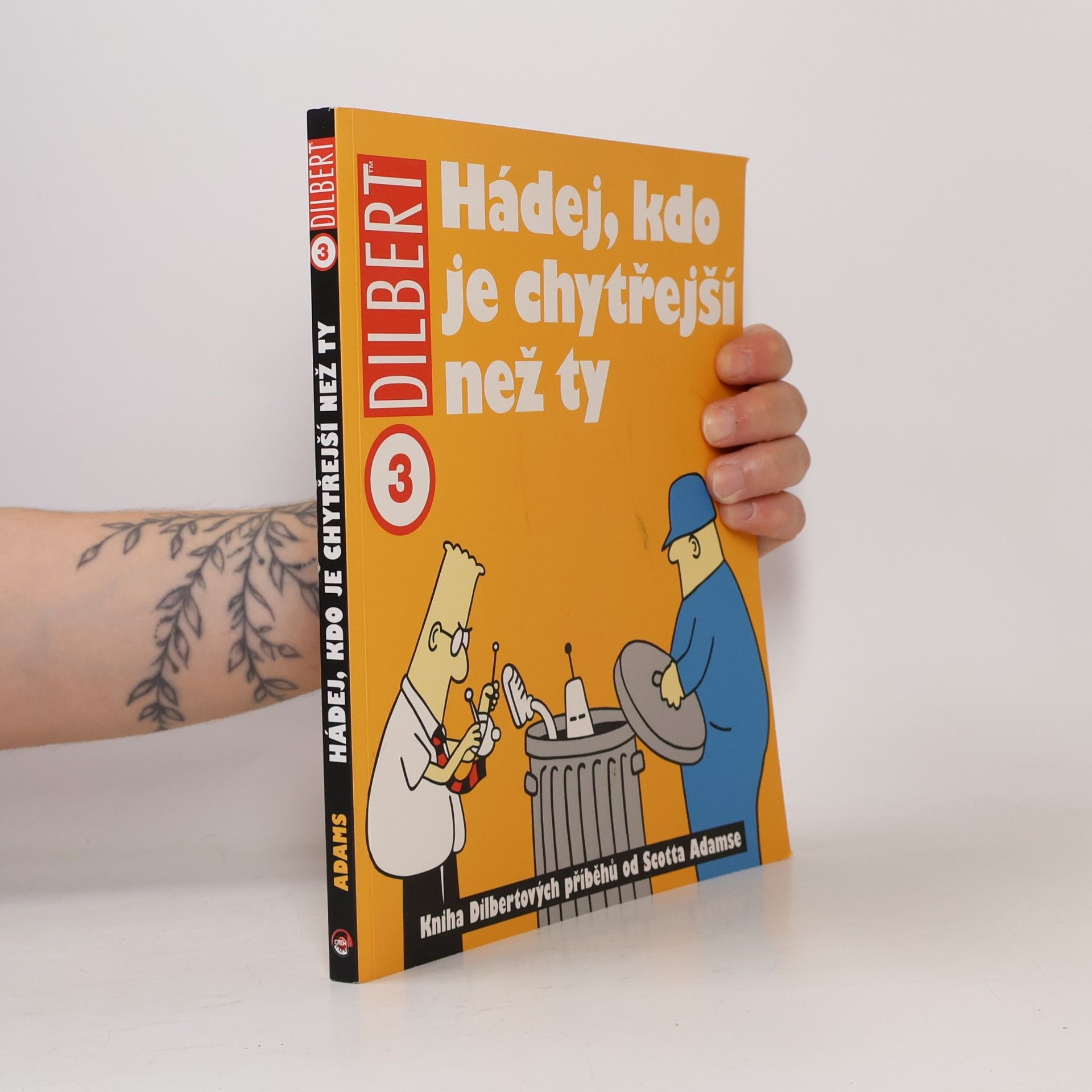 Scott Adams Hádej, kdo je chytřejší než ty: Kniha Dilbertových příběhů