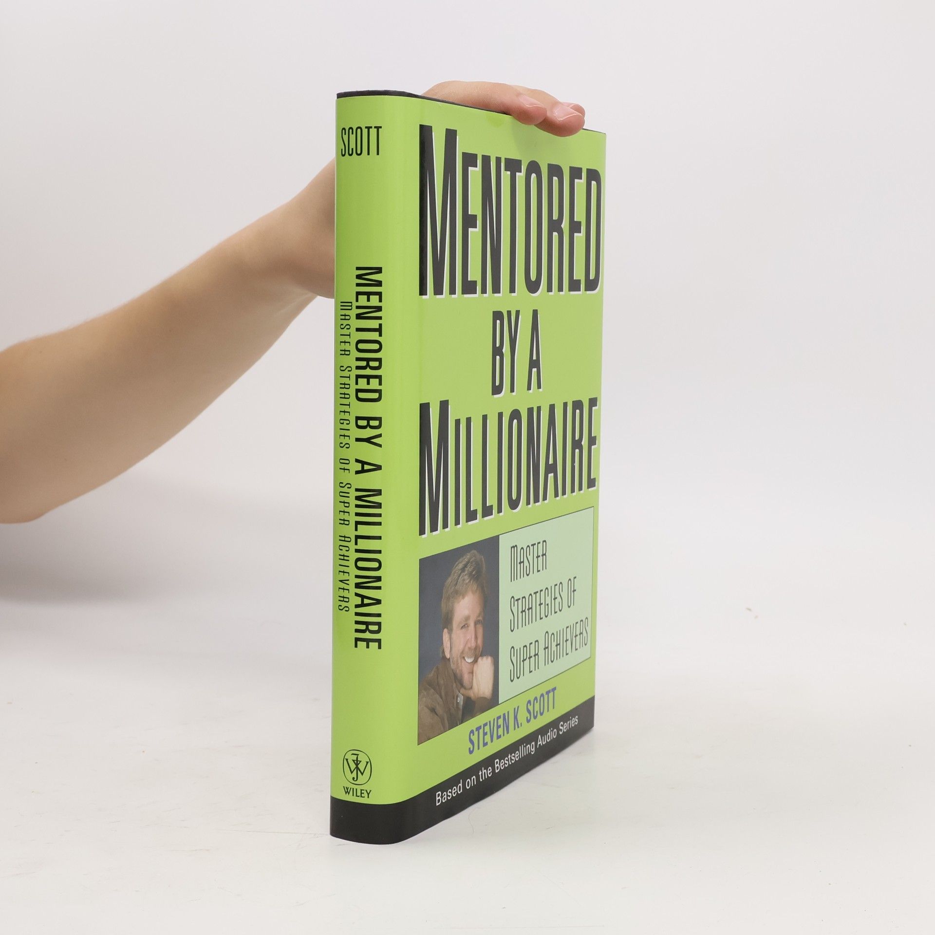 Steve Scott Mentored by a millionaire: master strategies of super achievers
