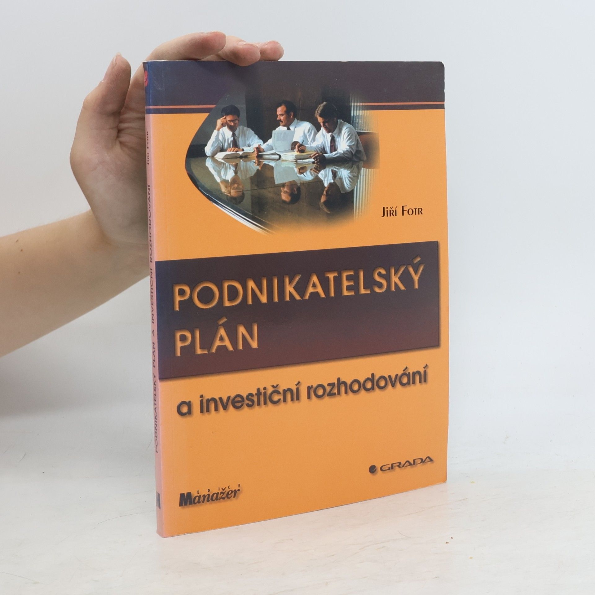 Jiří Fotr Podnikatelský plán a investiční rozhodování