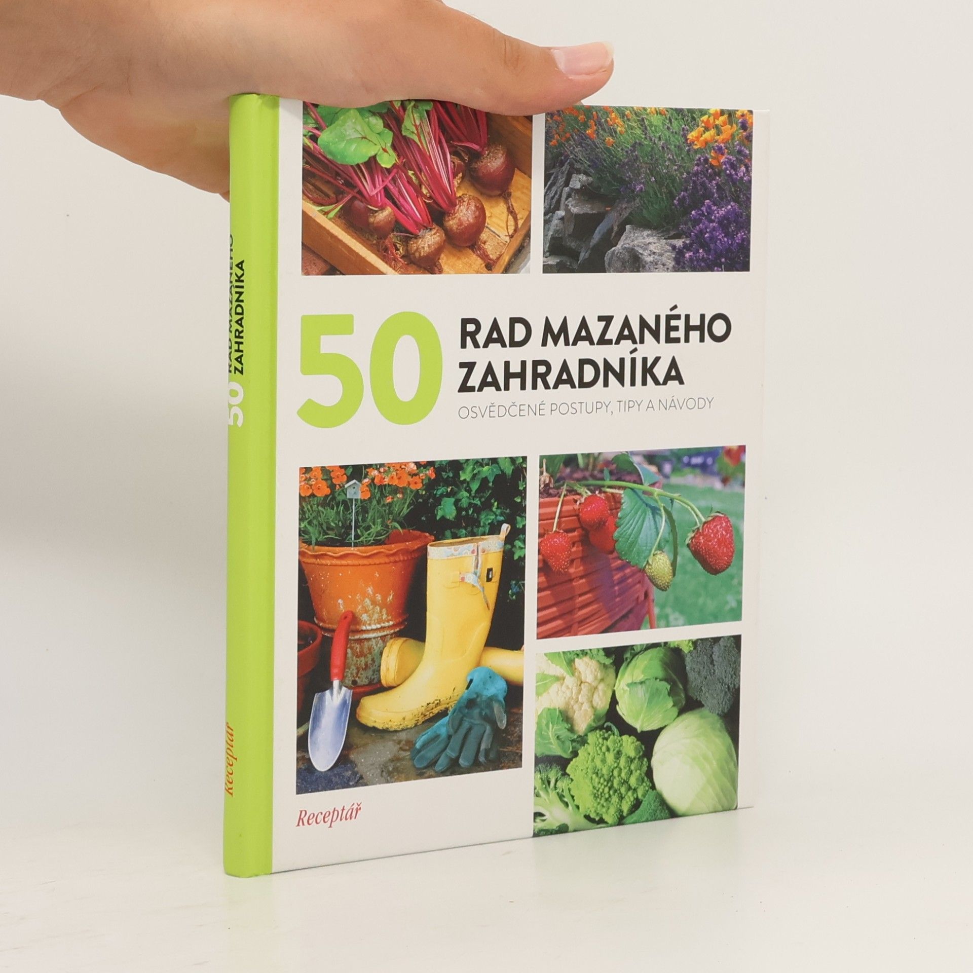 Various authors 50 rad mazaného zahradník. Osvědčené postupy, tipy a návody