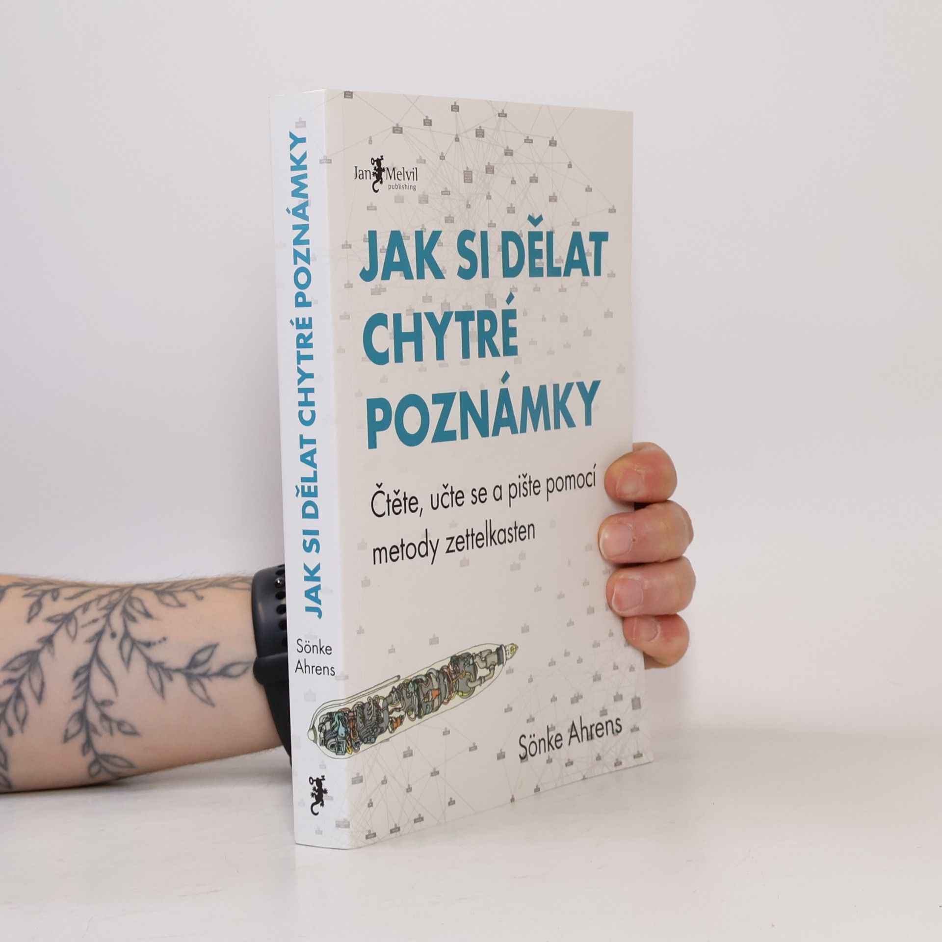 Sönke Ahrens Jak si dělat chytré poznámky : čtěte, pište a přemýšlejte s pomocí legendární metody zettelkasten
