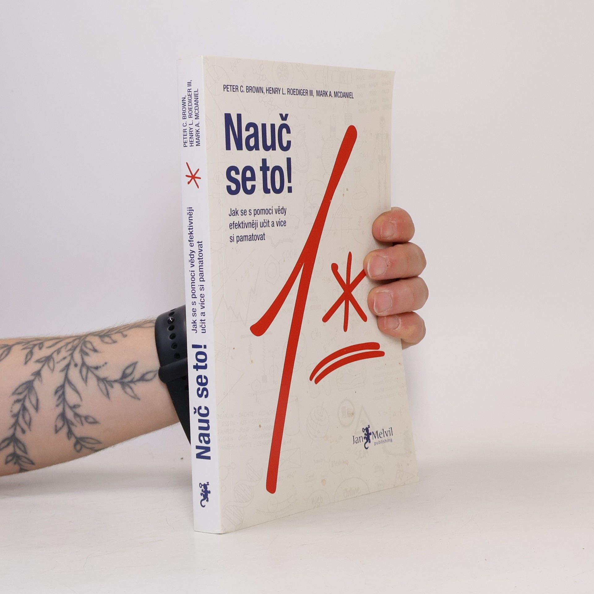 Mark A. McDaniel Nauč se to! : jak se s pomocí vědy efektivněji učit a více si pamatovat