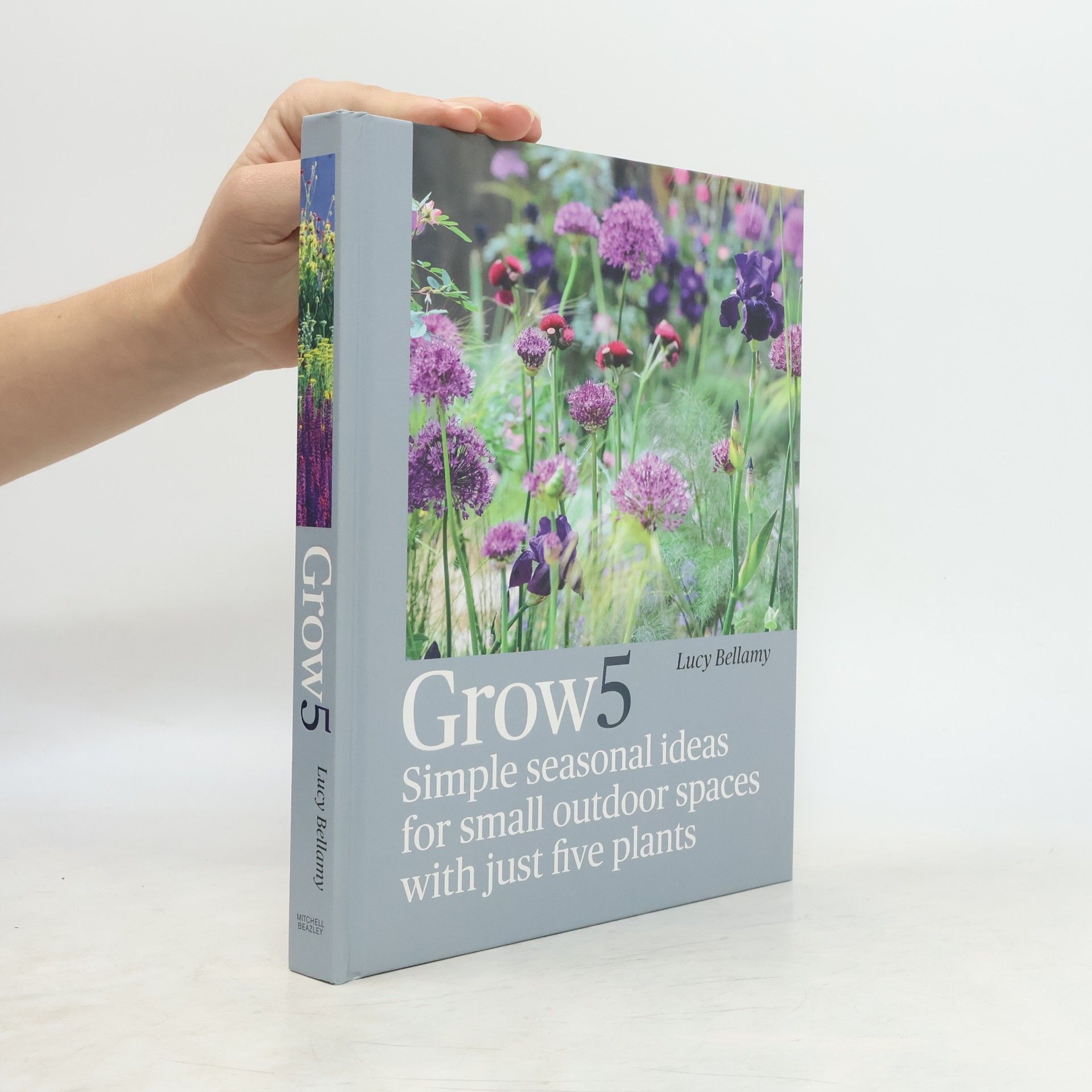 Lucy Bellamy Grow 5 : simple seasonal ideas for small outdoor spaces with just five plants