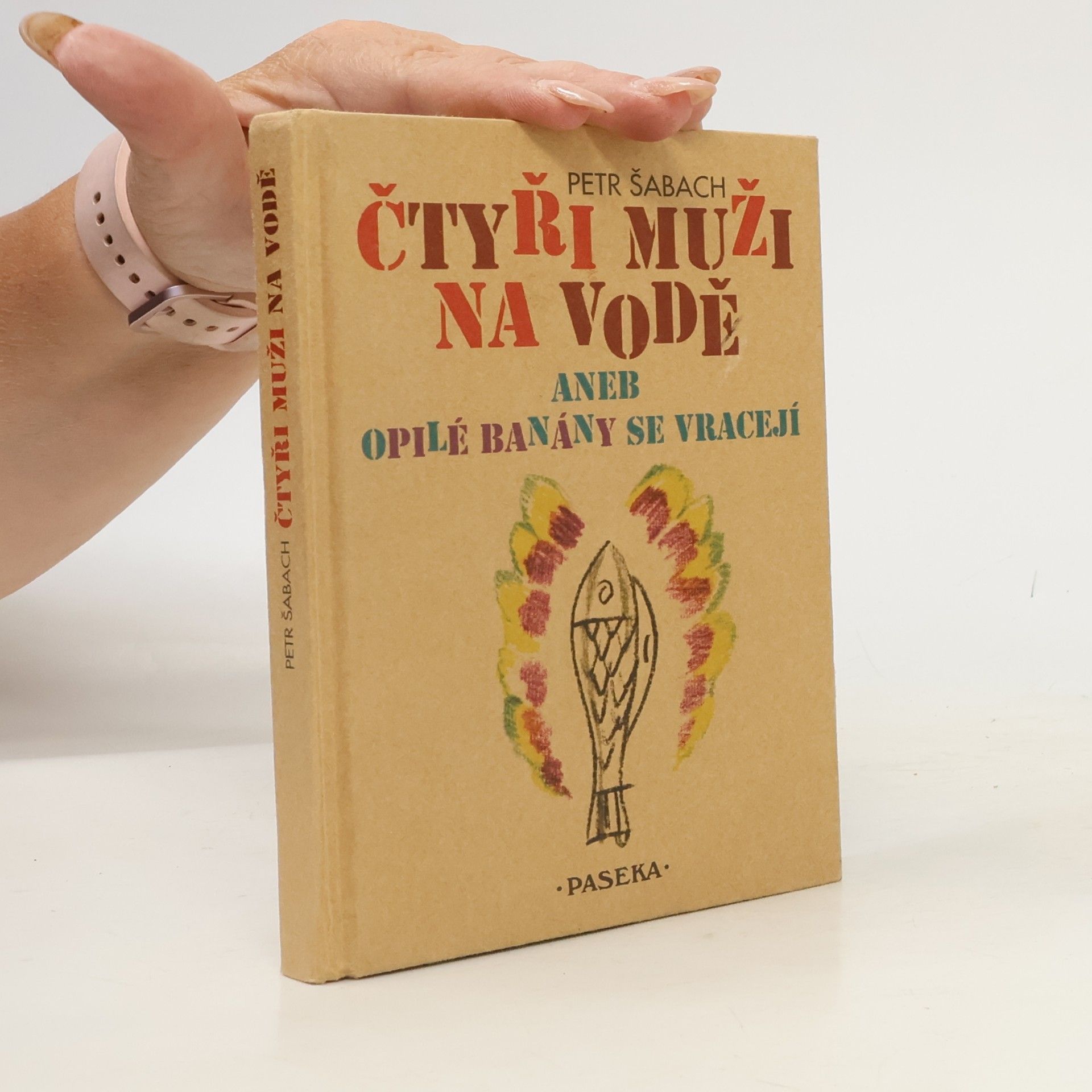Petr Šabach Čtyři muži na vodě, aneb, Opilé banány se vracejí