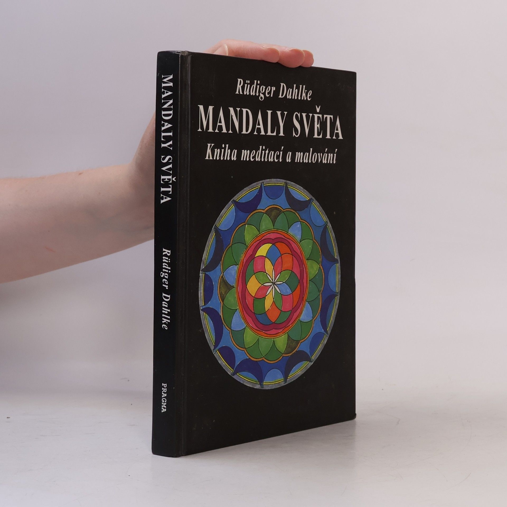 Ruediger Dahlke Mandaly světa: Kniha meditací a malování