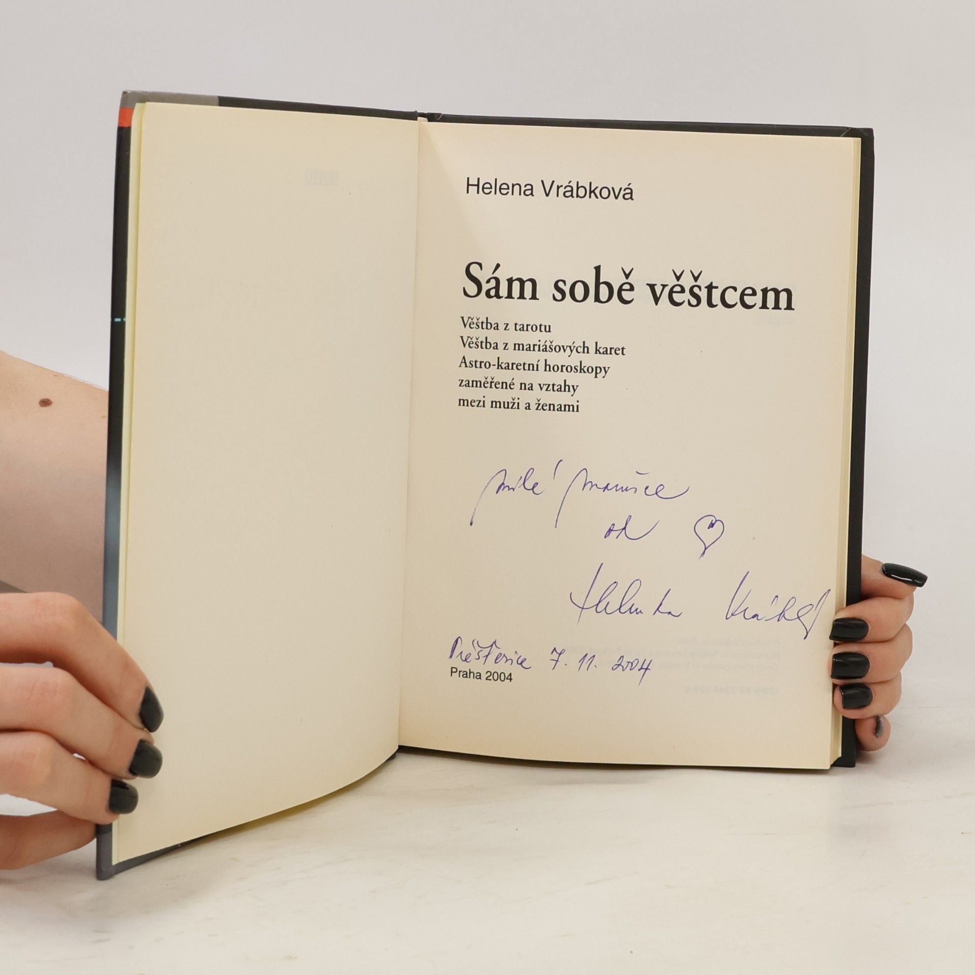 Helena Vrábková Sám sobě věštcem. Věštba z tarotu, věštba z mariášových karet, astro-karetní horoskopy zaměřené na vztahy mezi muži a ženami