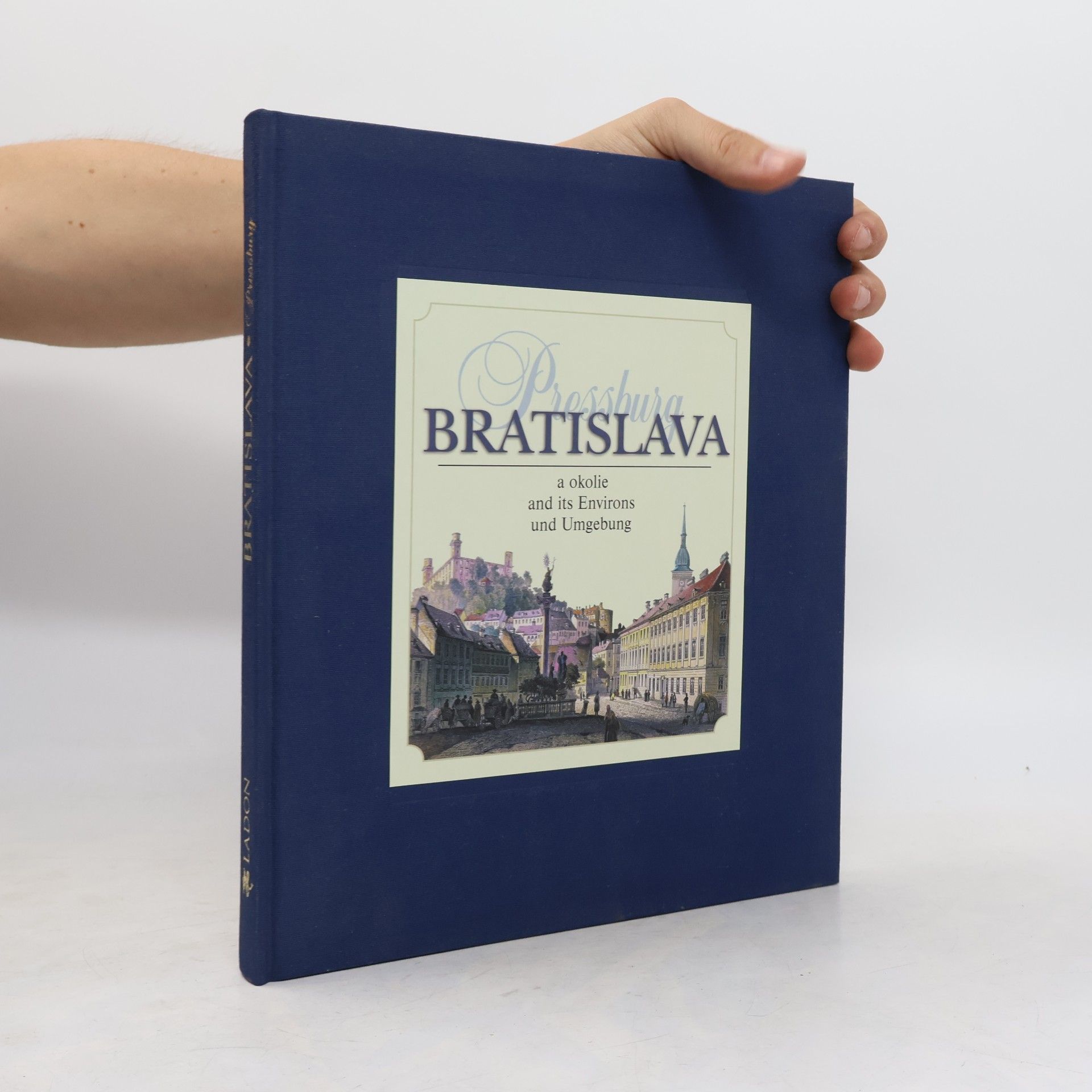 Various authors Bratislava a okolie. Bratislava and its environs. Pressburg und Umgebung.