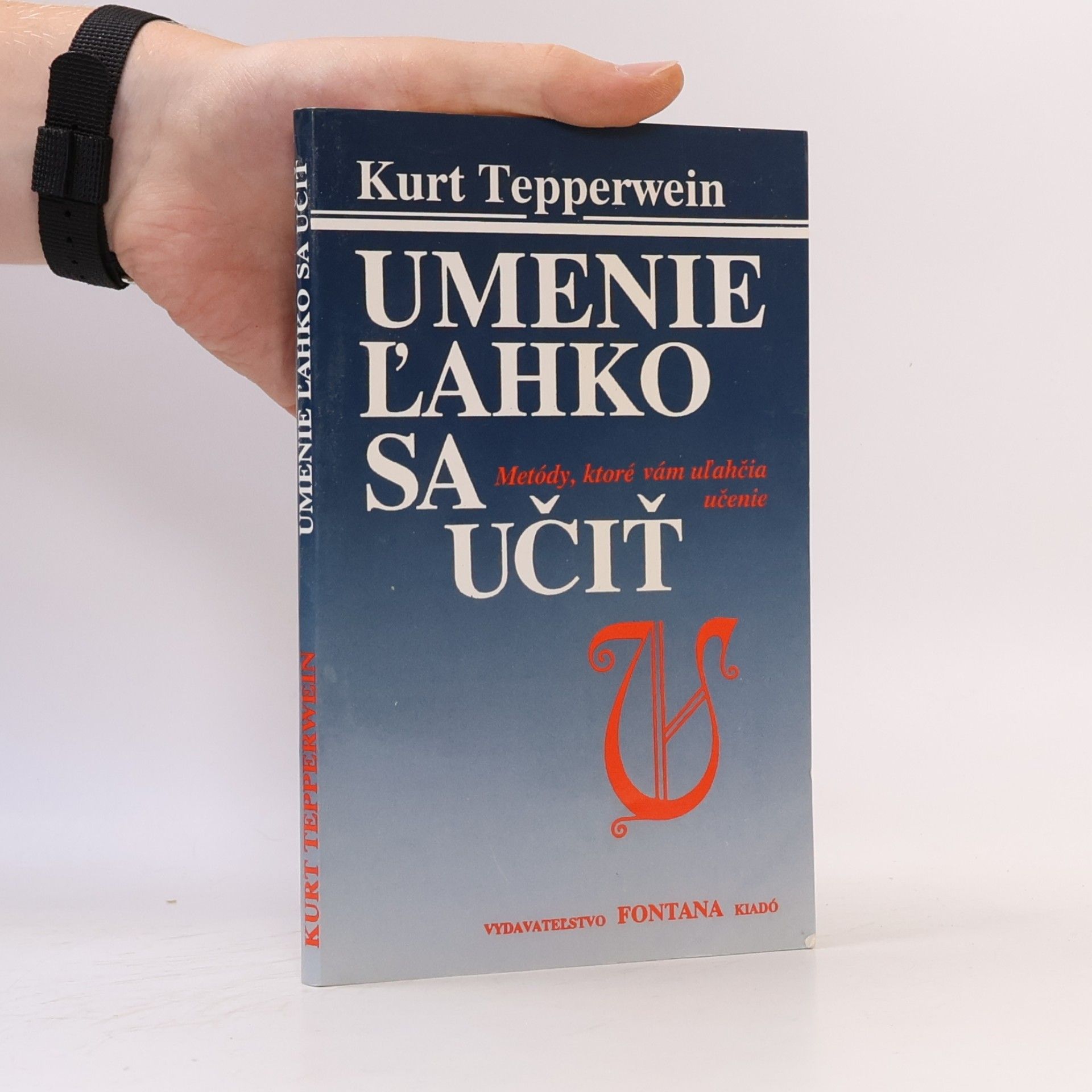 Kurt Tepperwein Umenie ľahko sa učiť. Metódy, ktoré vám uľahčia učenie