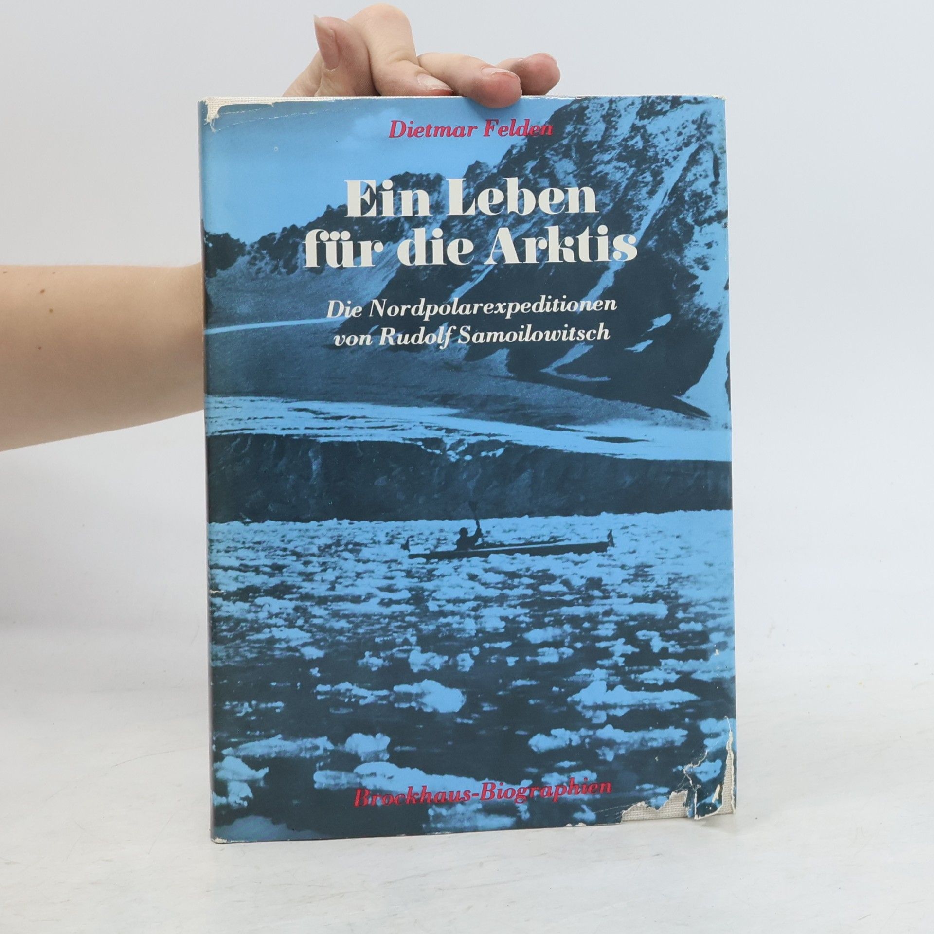 Dietmar Felden Pioniere der Menschheit: Ein Leben für die Arktis