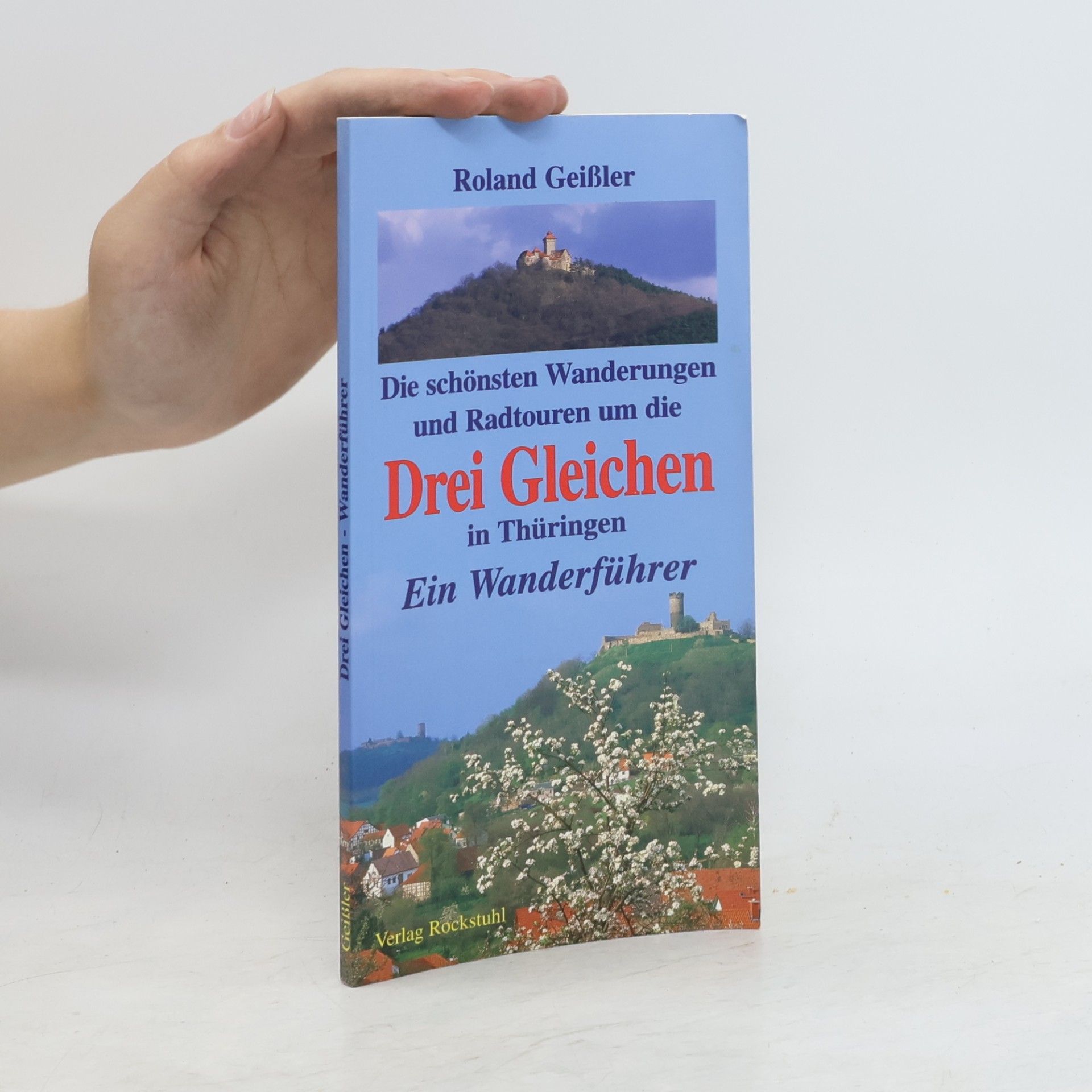 Roland Geisler Die schönsten Wanderungen und Radtouren um die Drei Gleichen in Thüringen
