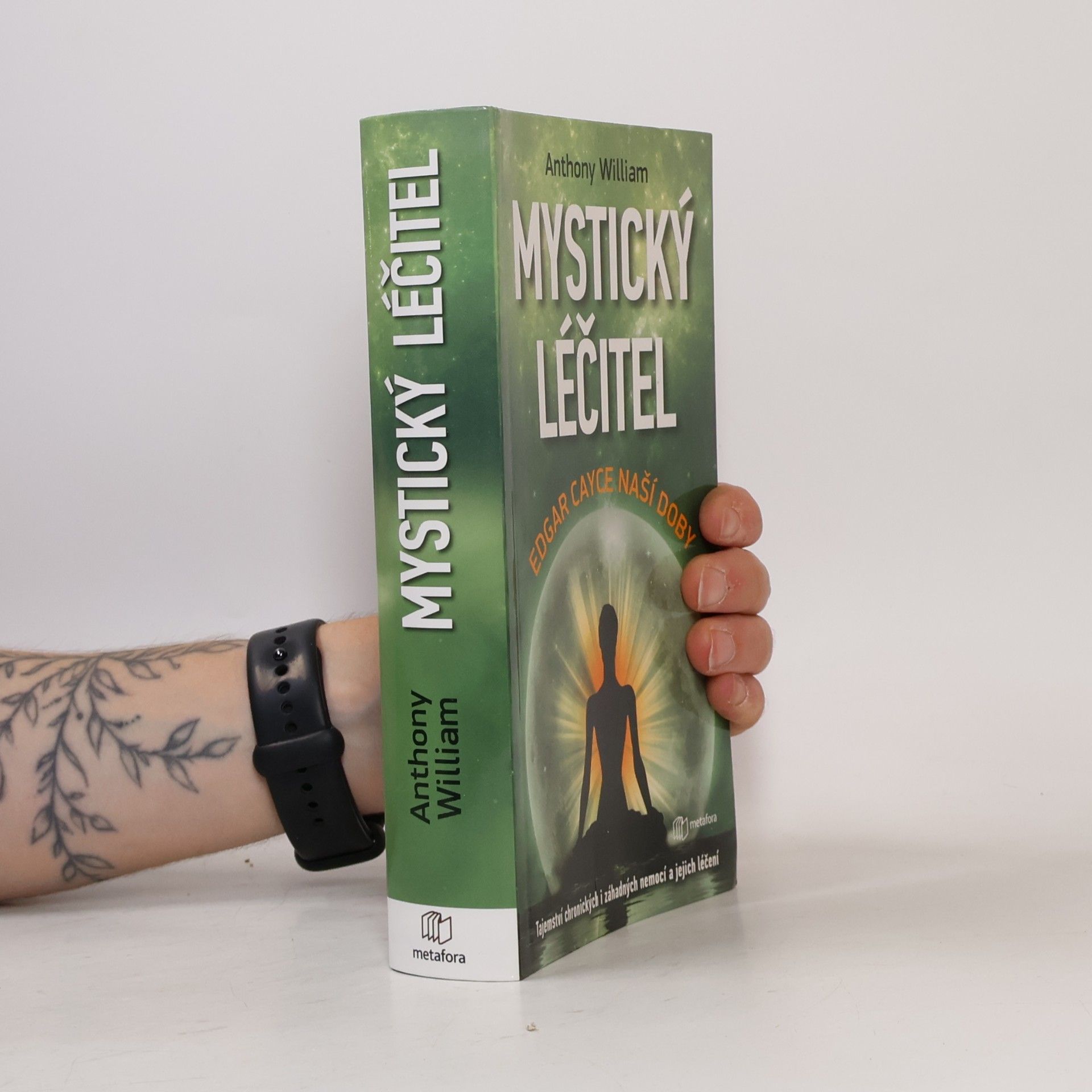 Anthony William Mystický léčitel : novodobé médium odhaluje tajemství záhadných nemocí