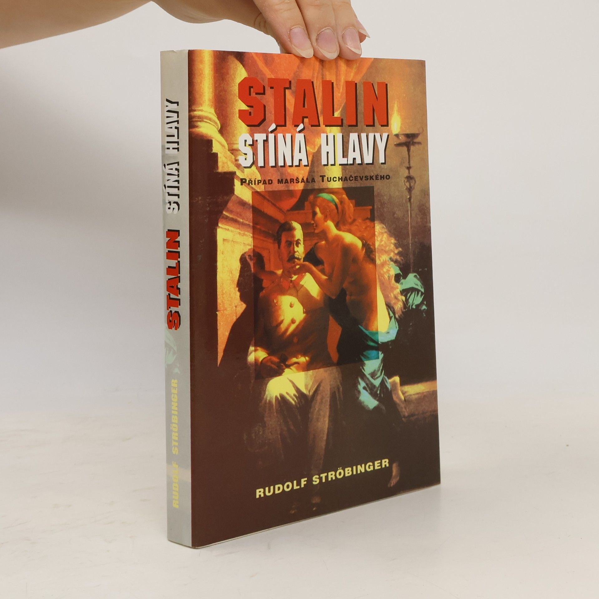 Rudolf Ströbinger Stalin stíná hlavy: Případ maršála Tuchačevského