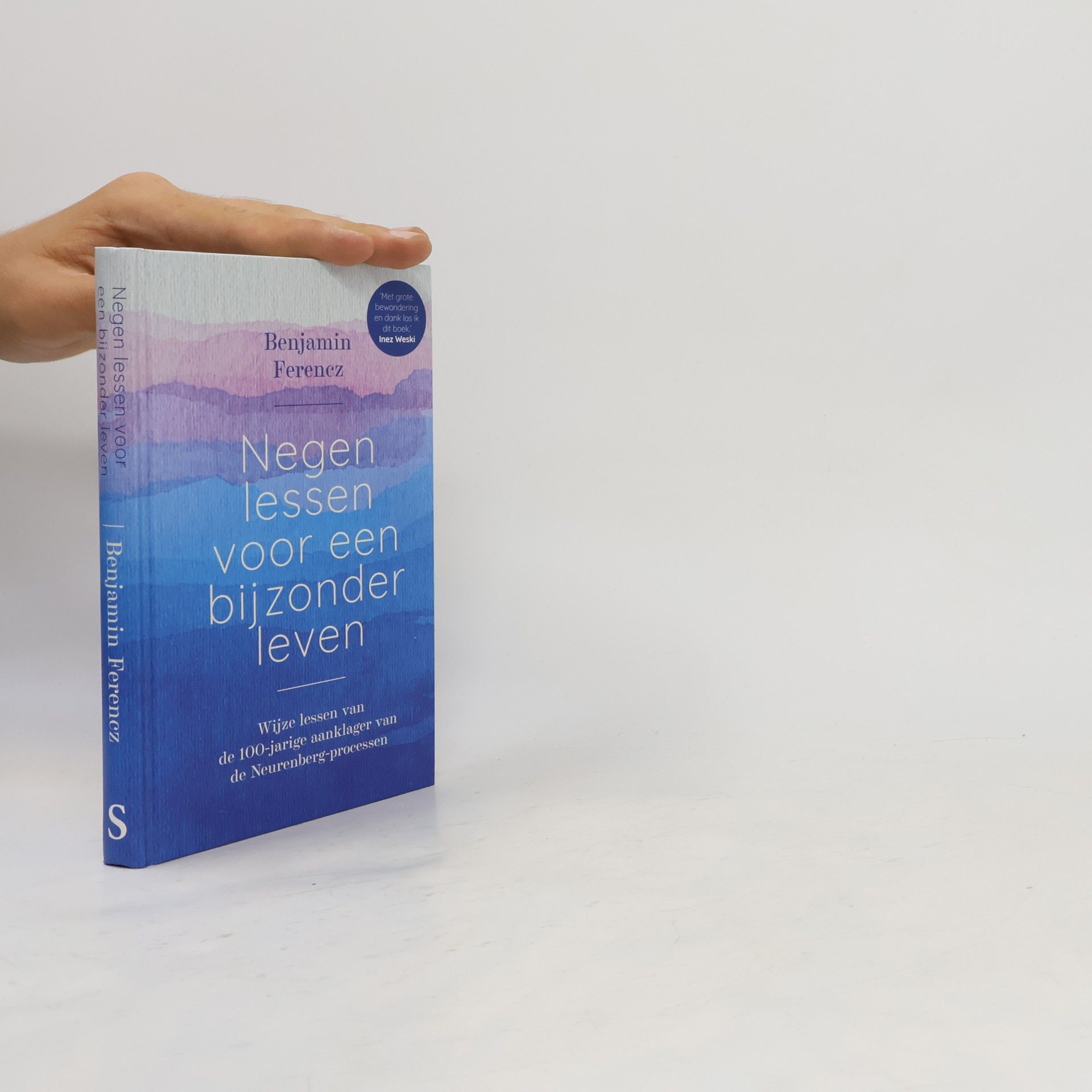 Benjamin Ferencz Negen lessen voor een bijzonder leven: wijze lessen van de 100-jarige aanklager van de Neurenberg-processen