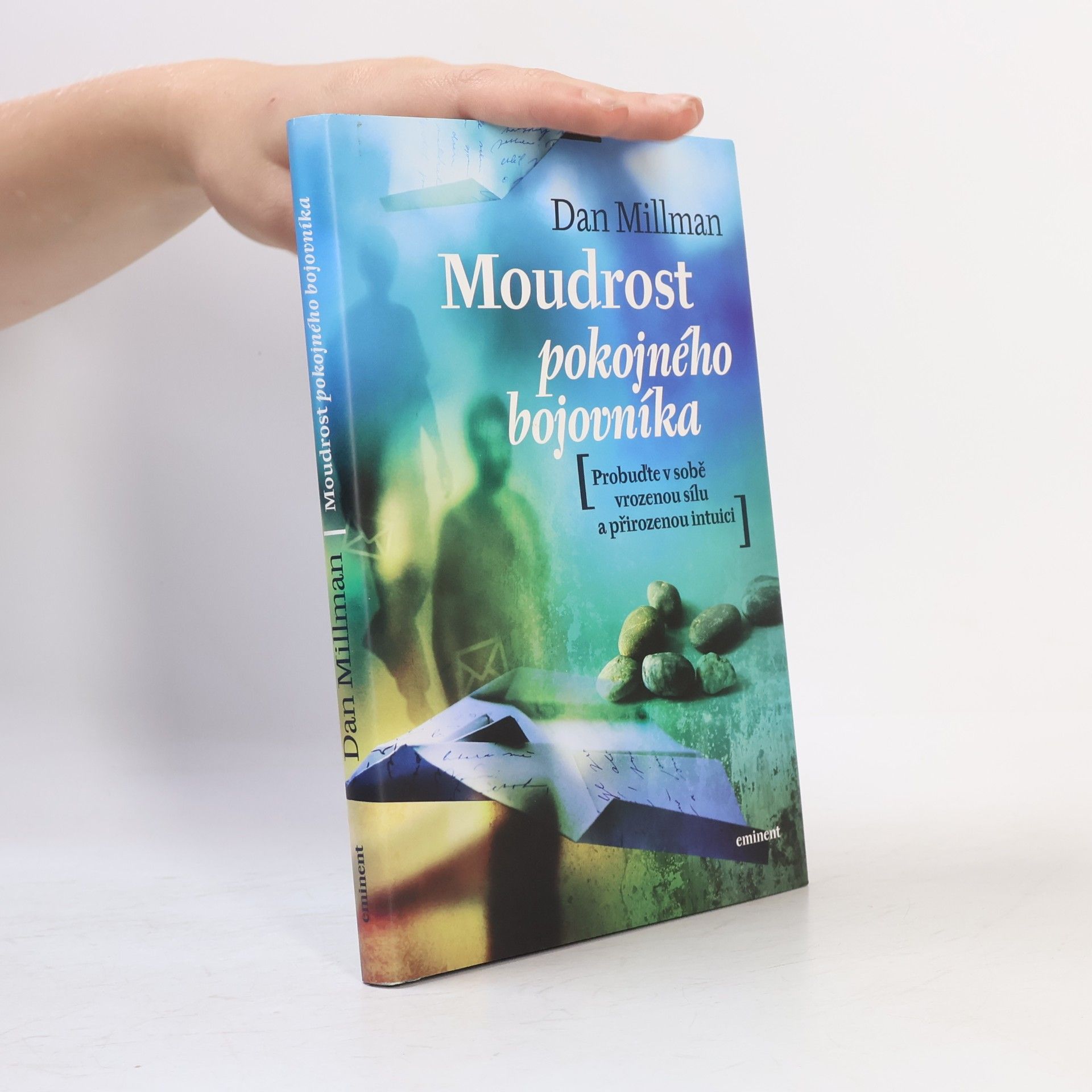 Dan Millman Moudrost pokojného bojovníka. Probuďte v sobě vrozenou sílu a přirozenou intuici