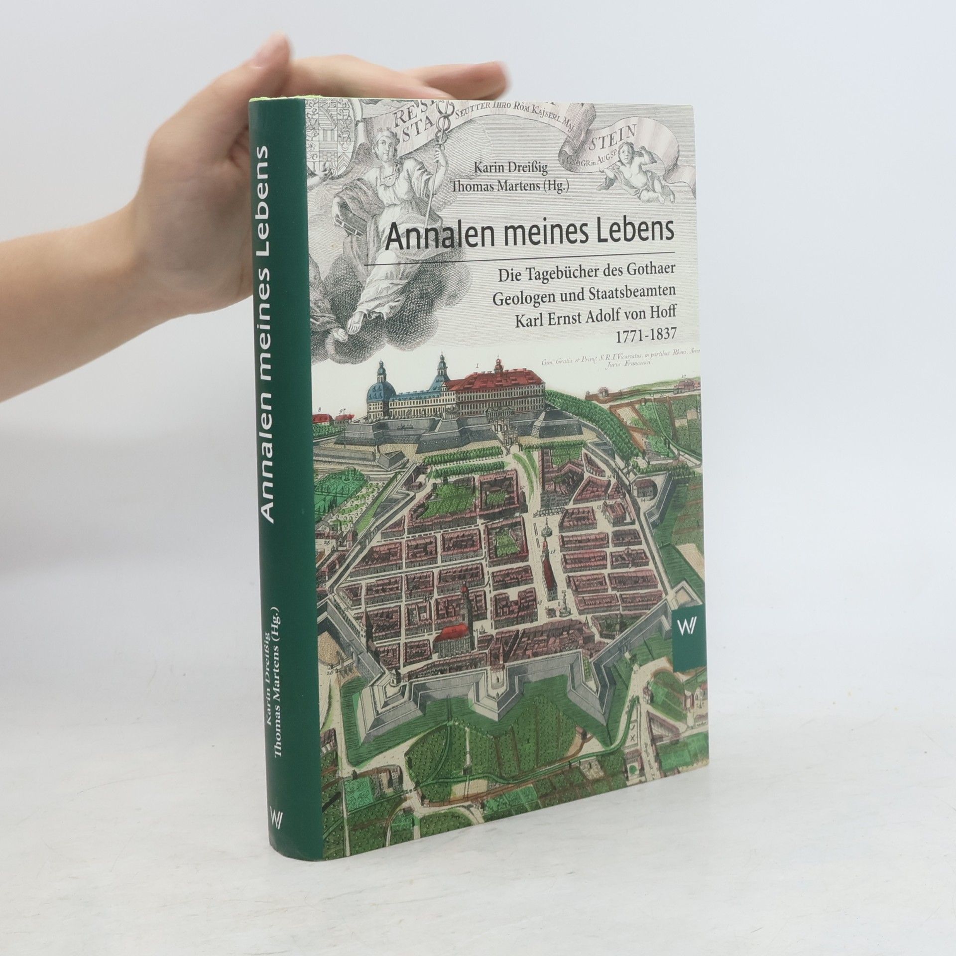 Karin Dreißig Annalen meines Lebens. Die Tagebücher des Gothaer Geologen und Staatsbeamten Karl Ernst Adolf von Hoff 1771 - 1837