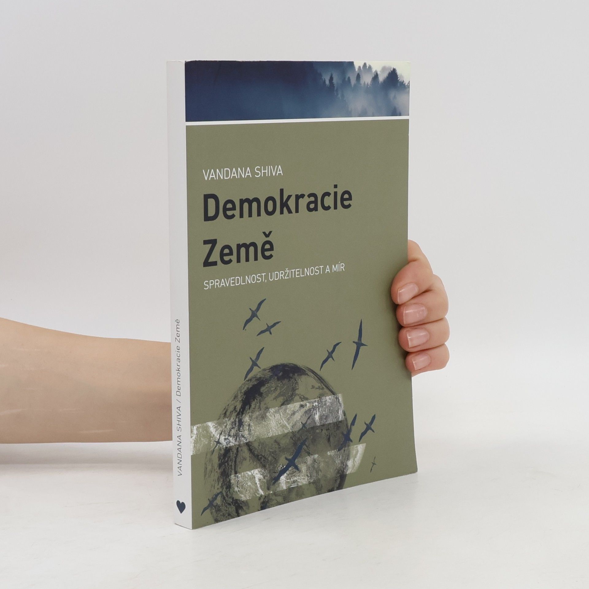 Vandana Shiva Demokracie Země : spravedlnost, udržitelnost a mír