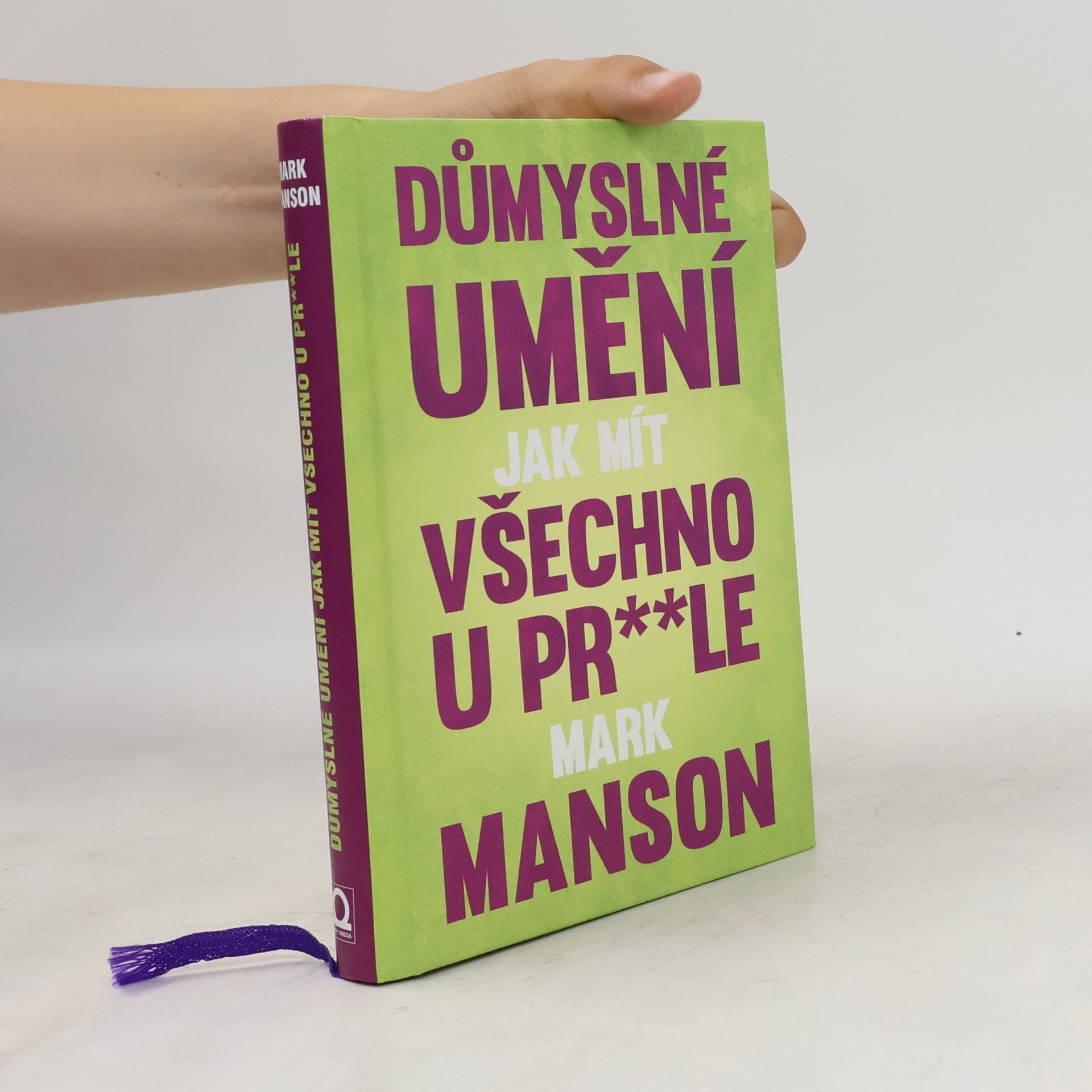 Mark Manson Důmyslné umění, jak mít všechno u pr**le