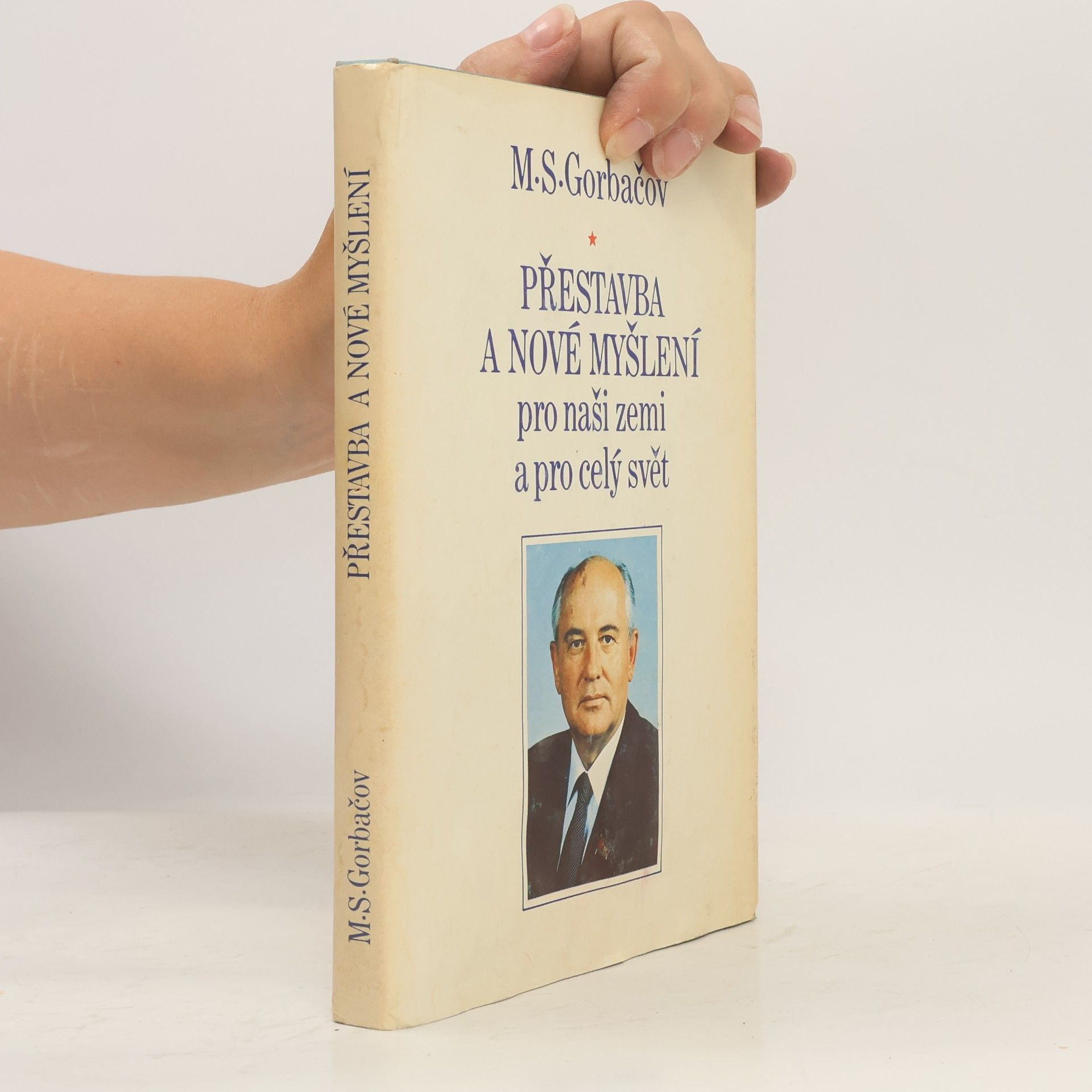 Mikhail Gorbachev Přestavba a nové myšlení pro naši zemi a celý svět