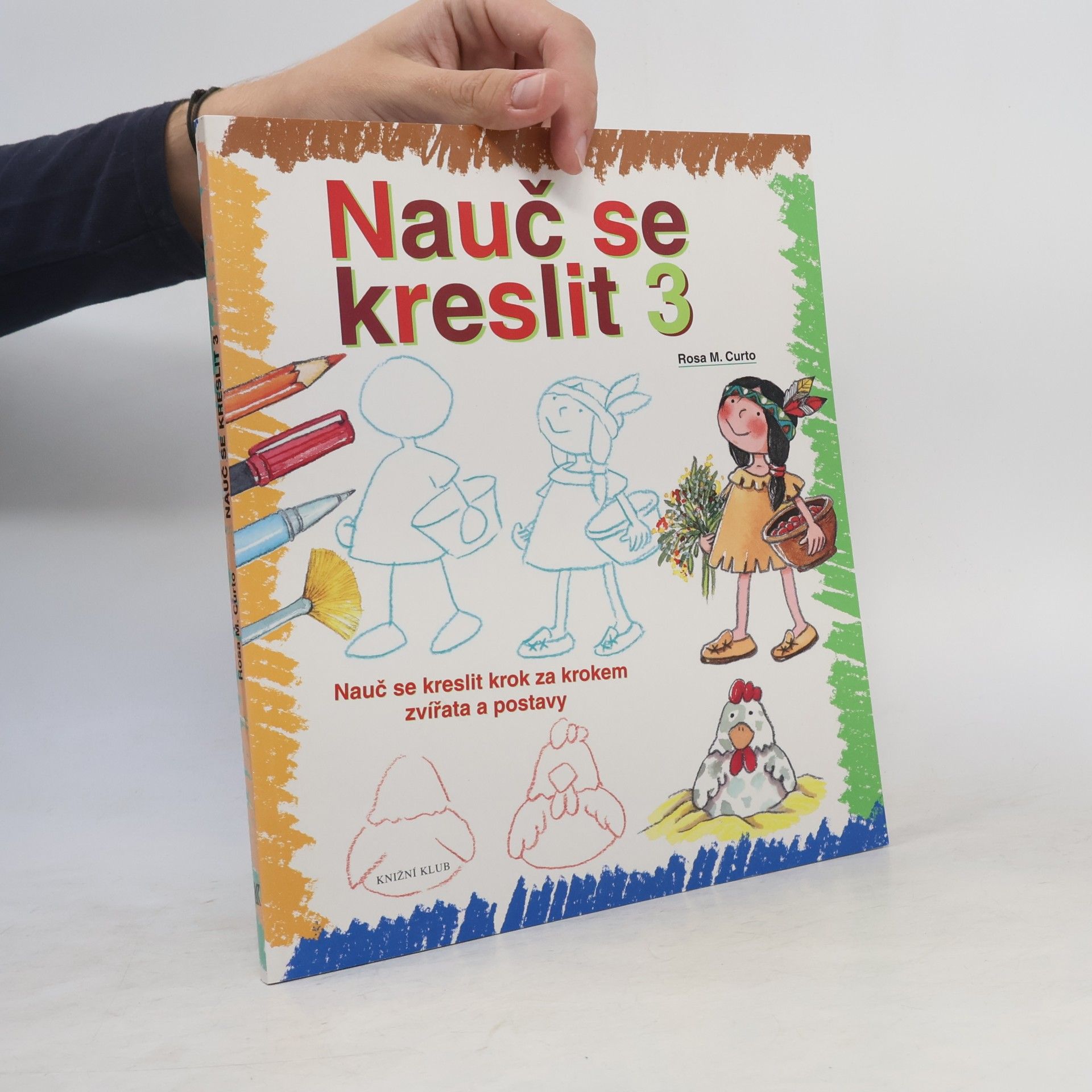Rosa María Curto Nauč se kreslit 3. Nauč se kreslit krok za krokem zvířata a postavy