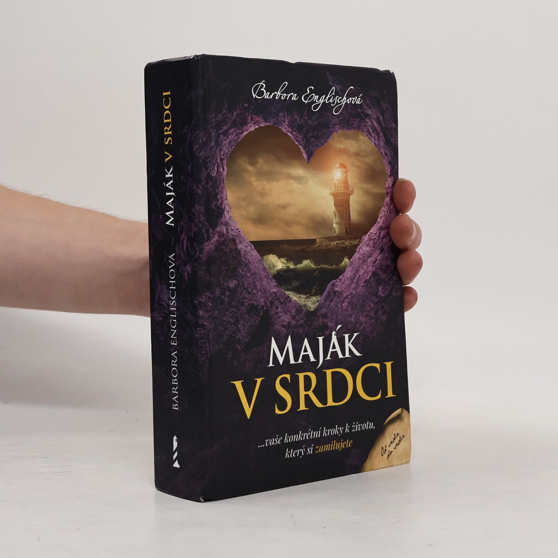 Barbora Englischová Maják v srdci : ...vaše konkrétní kroky k životu, který si zamilujete