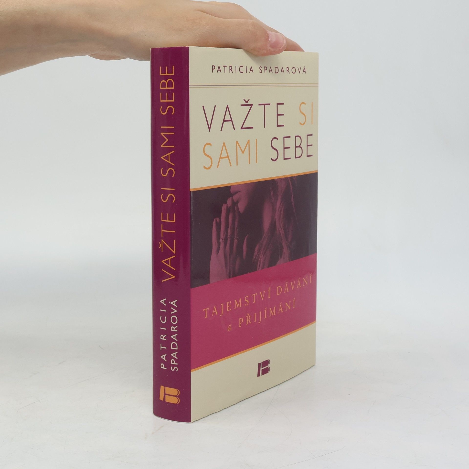 Patricia R. Spadaro Važte si sami sebe : tajemství dávání a přijímání
