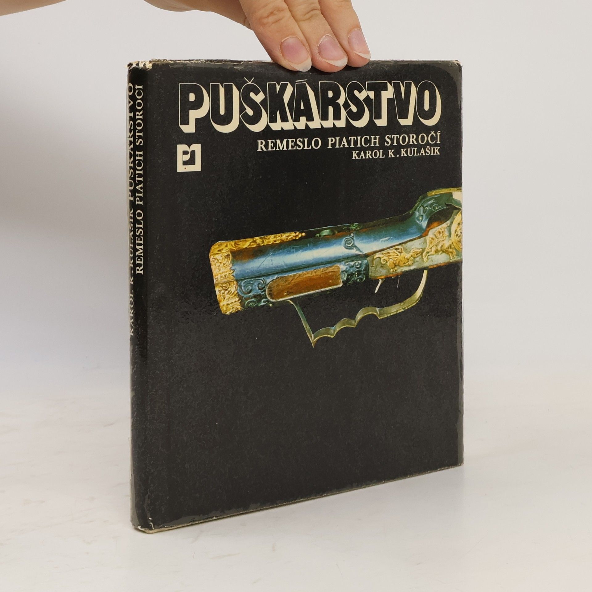 Karol K. Kulašik Puškárstvo - remeslo piatich storočí