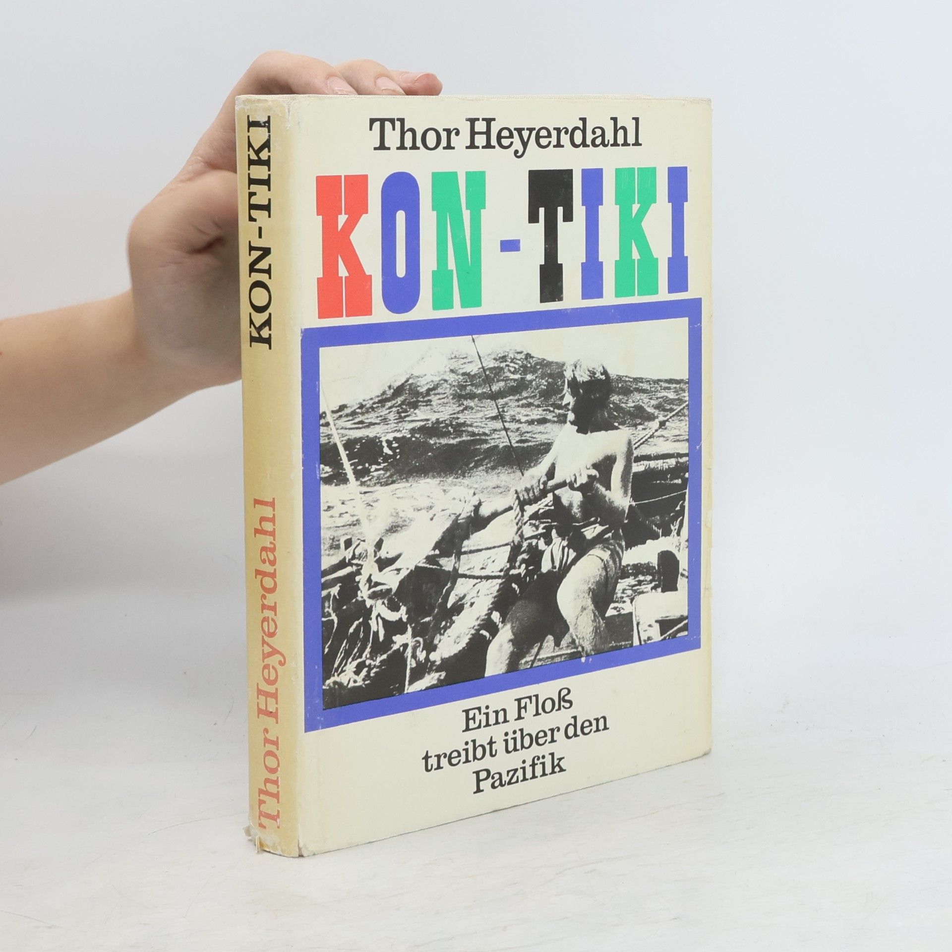 Thor Heyerdahl Kon-tiki. Ein Floss treibt über d. Pazifik
