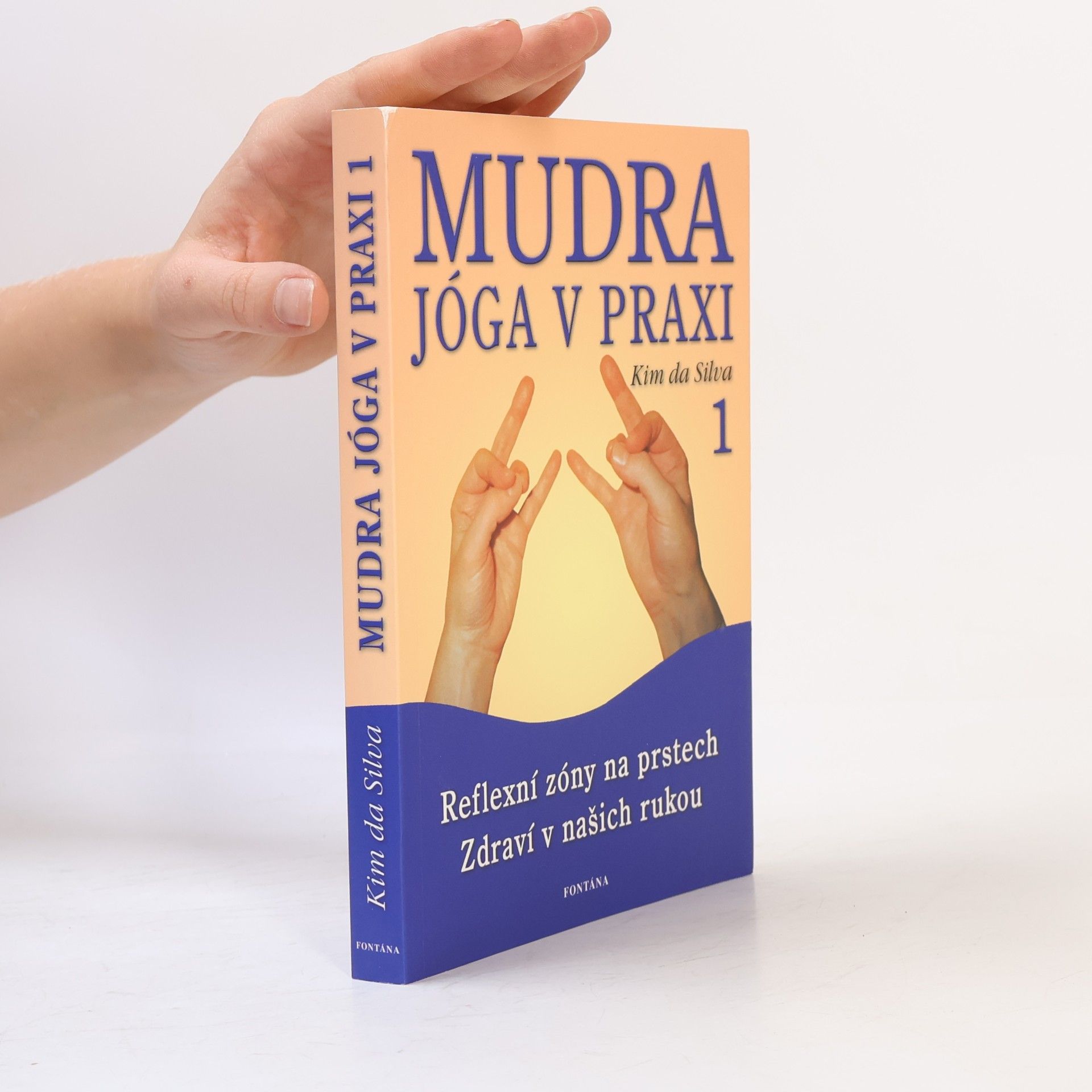Mudra jóga 1 : zdraví v našich rukou
