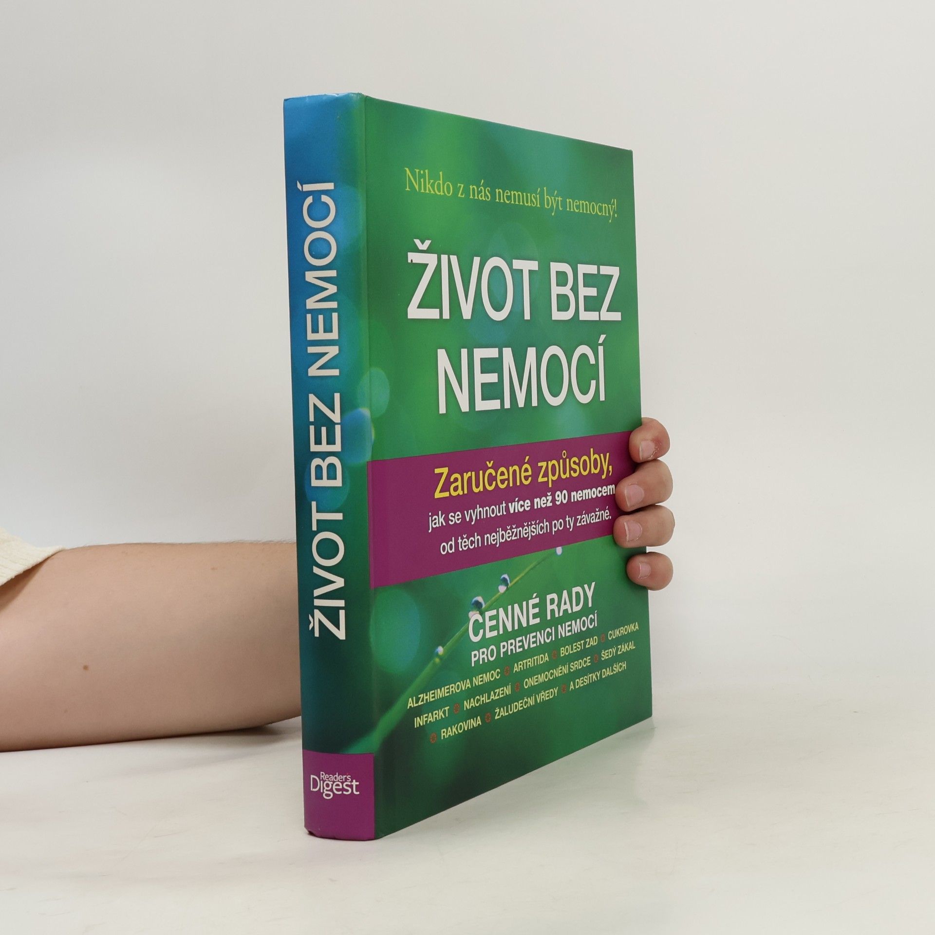 Debra L. Gordon Život bez nemocí : Zaručené způsoby, jak se vyhnout více než 90 nemocem, od těch nejběžnějších po ty závažné