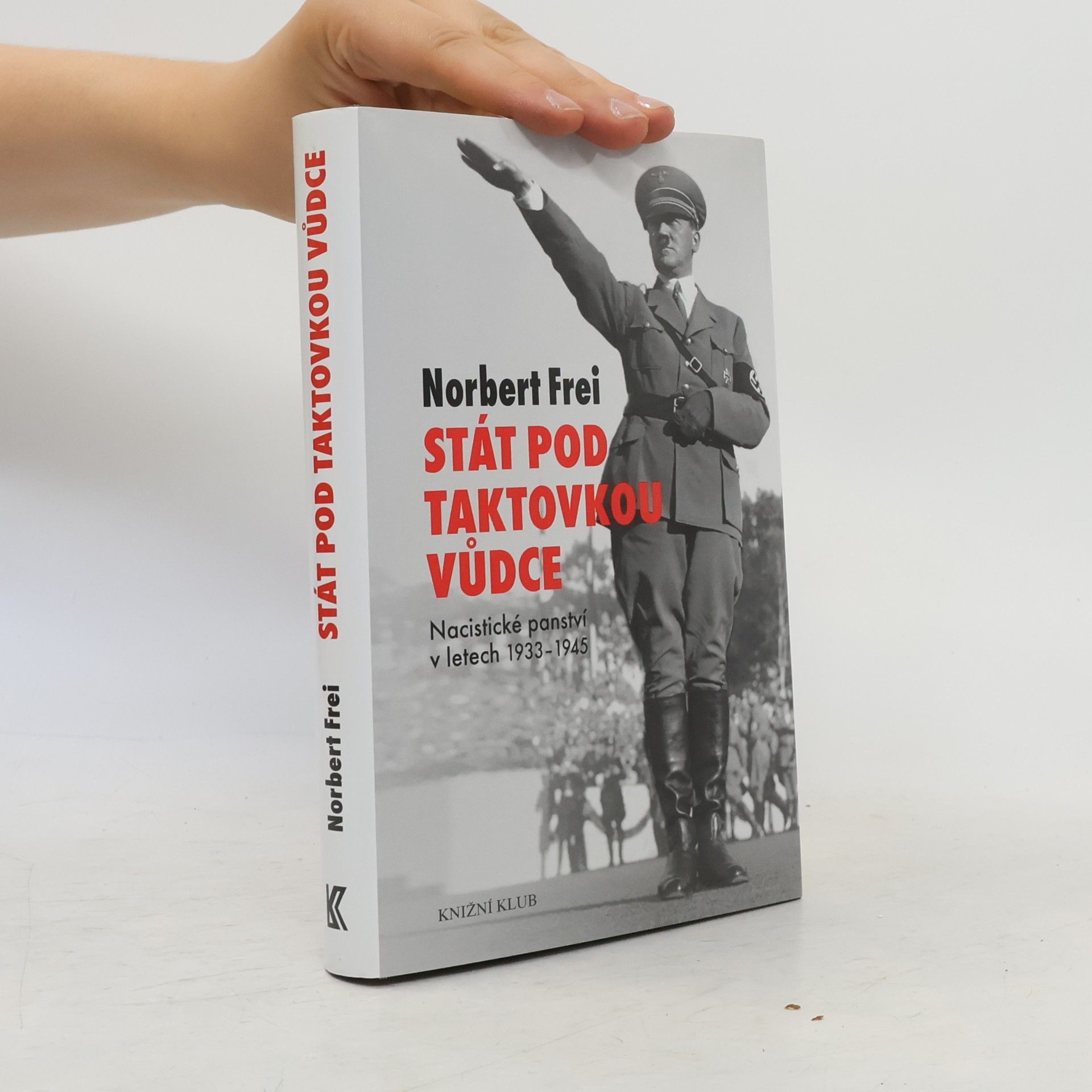 Norbert Frei Stát pod taktovkou vůdce