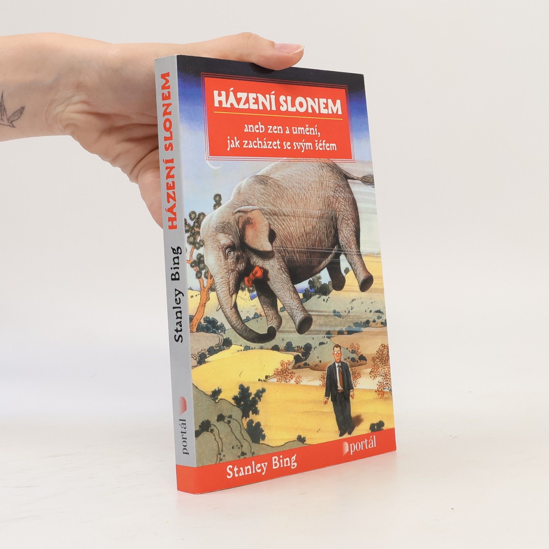 Stanley Bing Házení slonem, aneb, Zen a umění, jak zacházet se svým šéfem