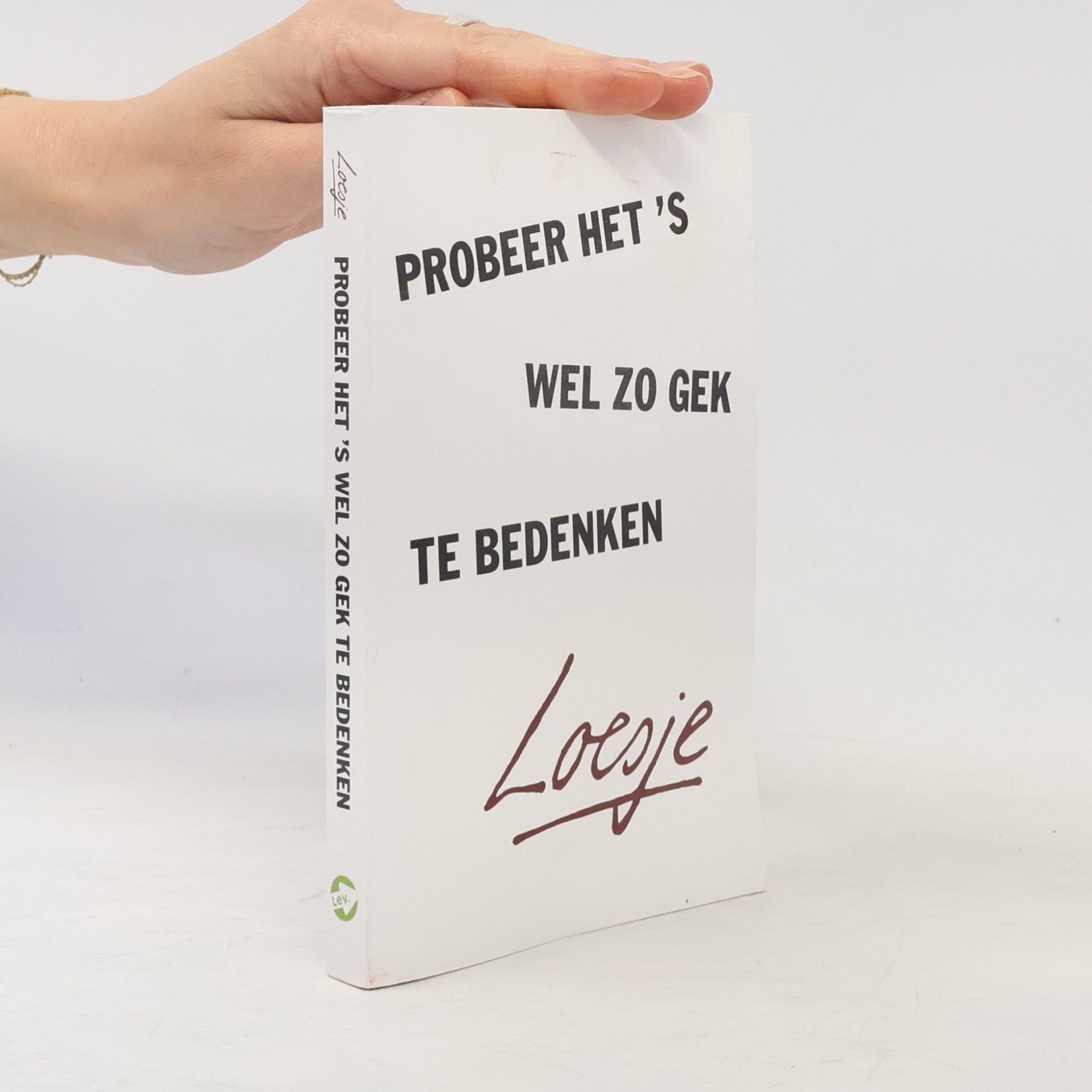 Loesje Probeer het 's wel zo gek te bedenken