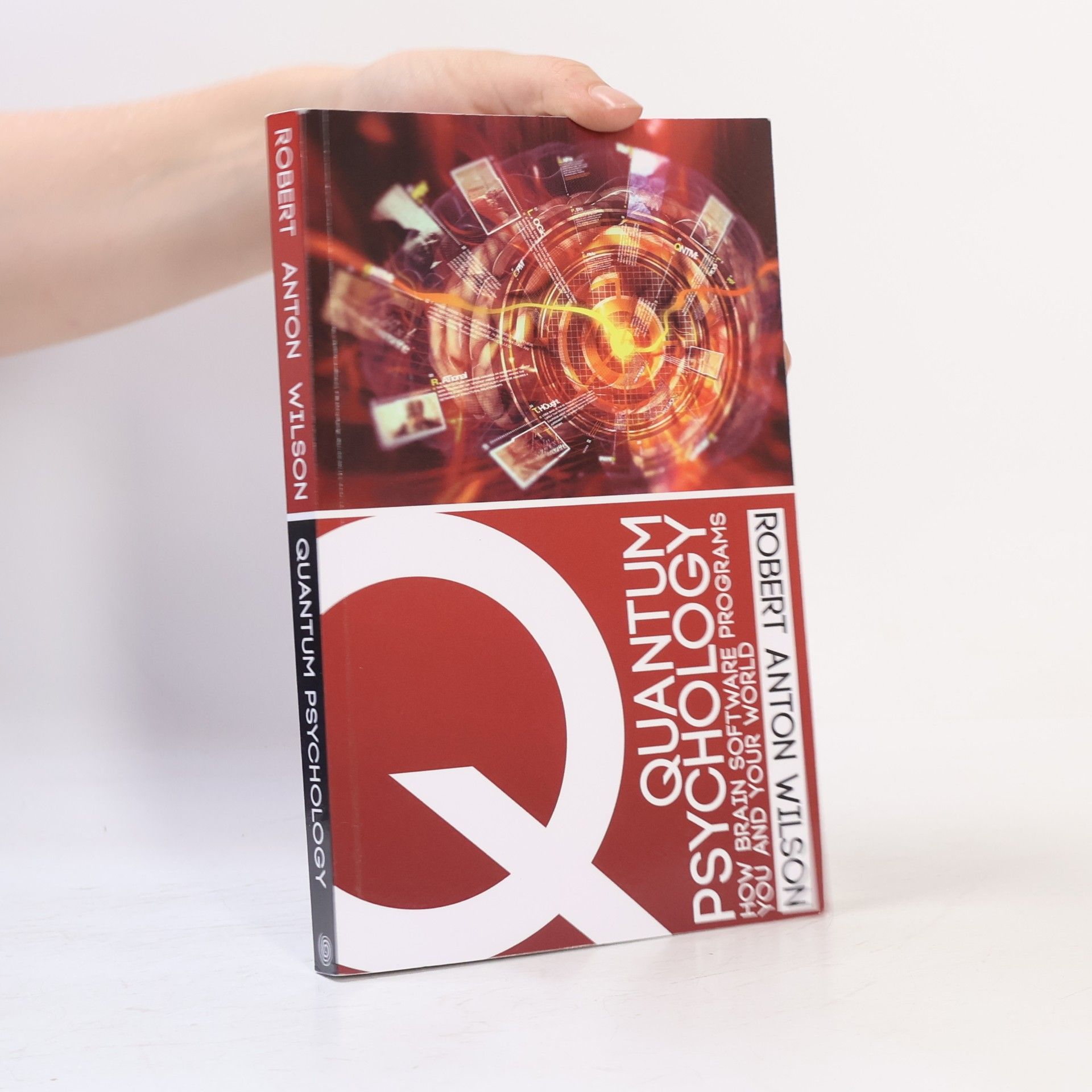 Robert Anton Wilson Quantum psychology : how brain software programs you and your world