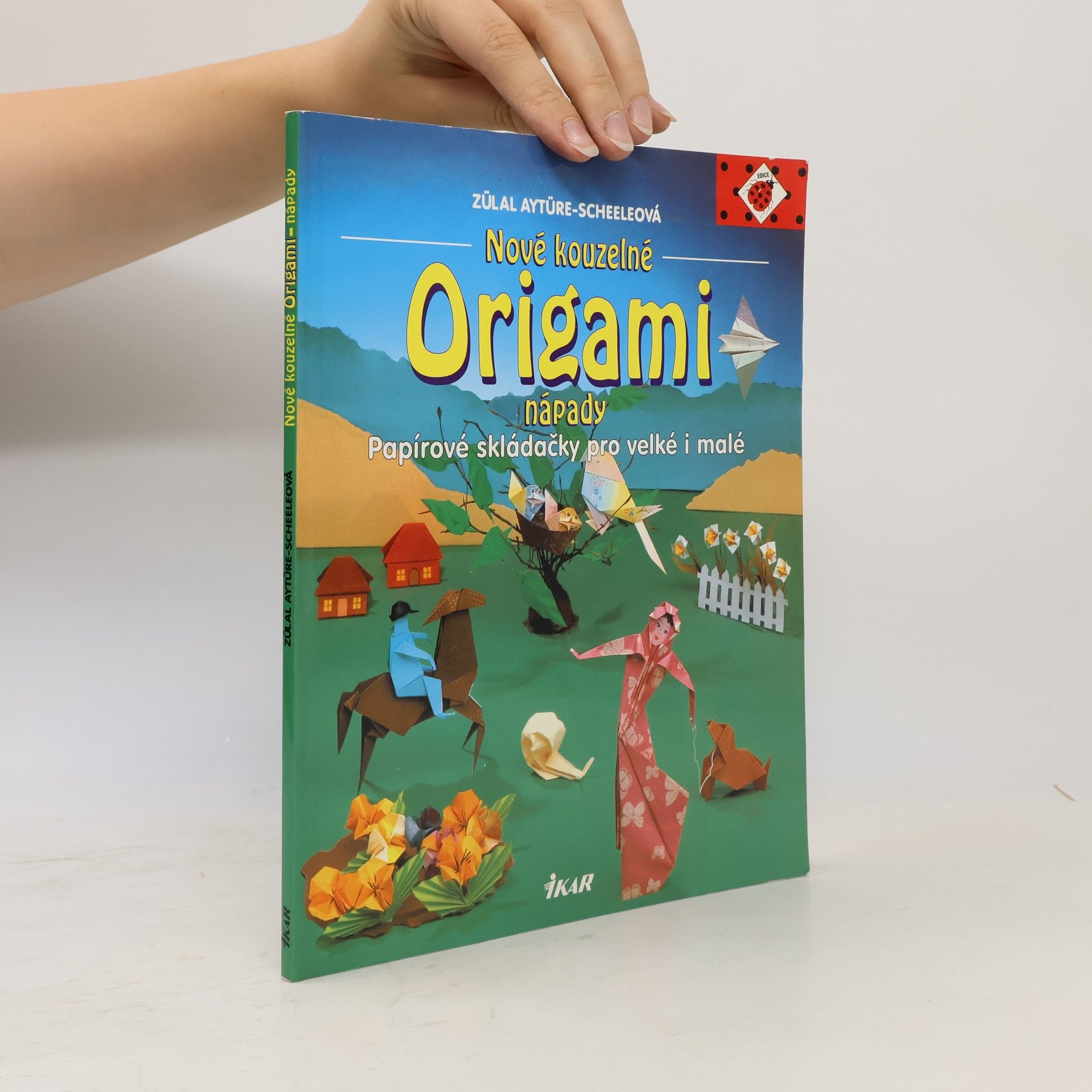 Zülal AytüreScheele Nové kouzelné Origami nápady. Papírové skládačky pro velké i malé