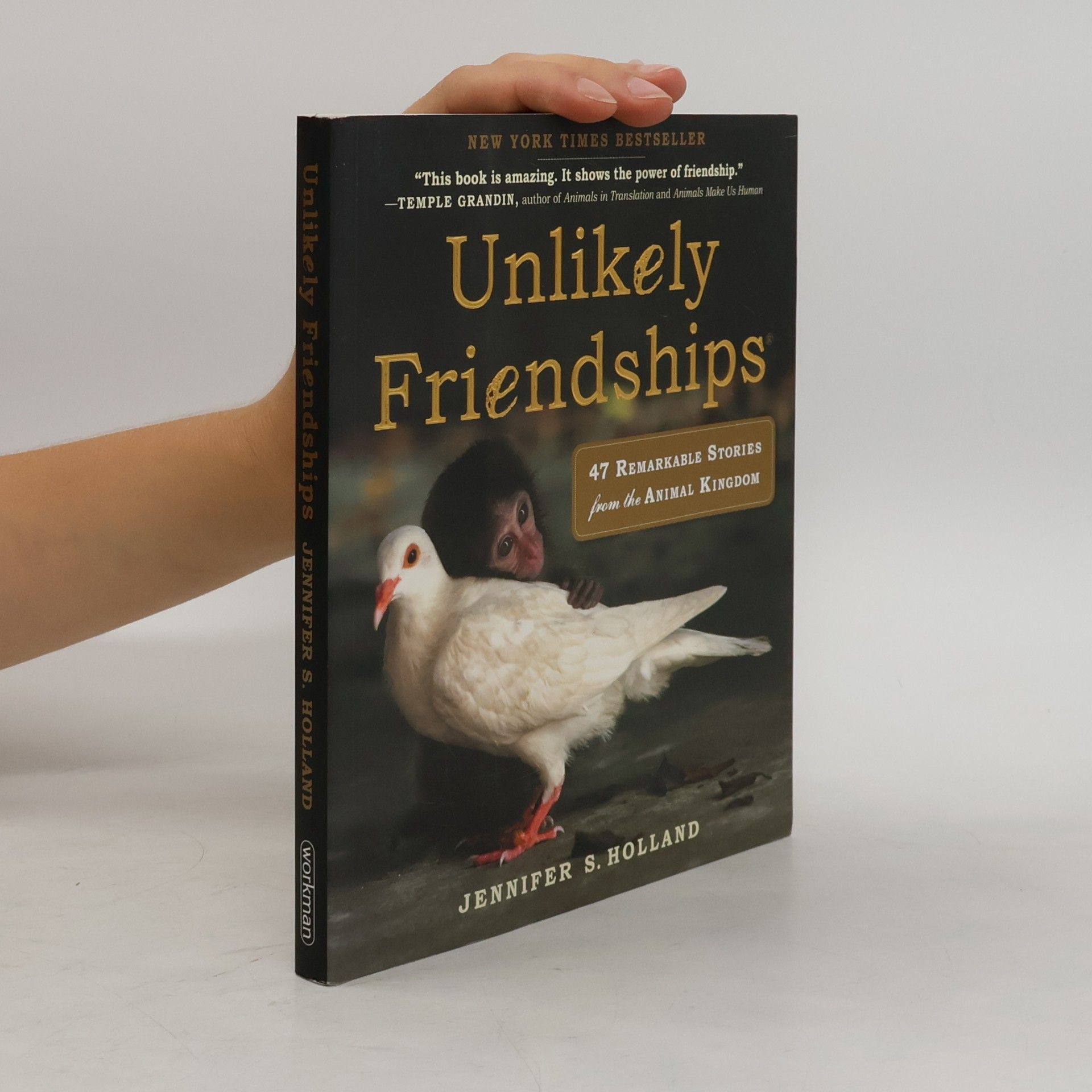 Jennifer Holland Unlikely Friendships: 47 Remarkable Stories from the Animal Kingdom