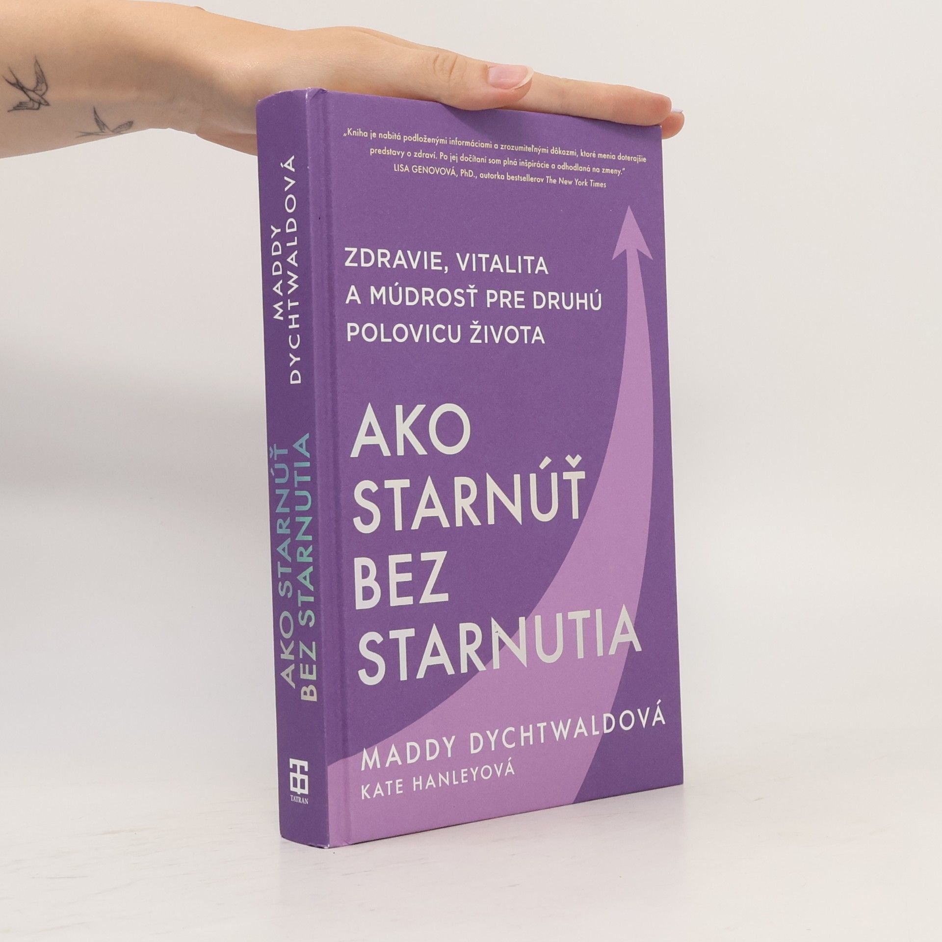 Maddy Dychtwald Ako starnúť bez starnutia: Zdravie, vitalita a múdrosť pre druhú polovicu života